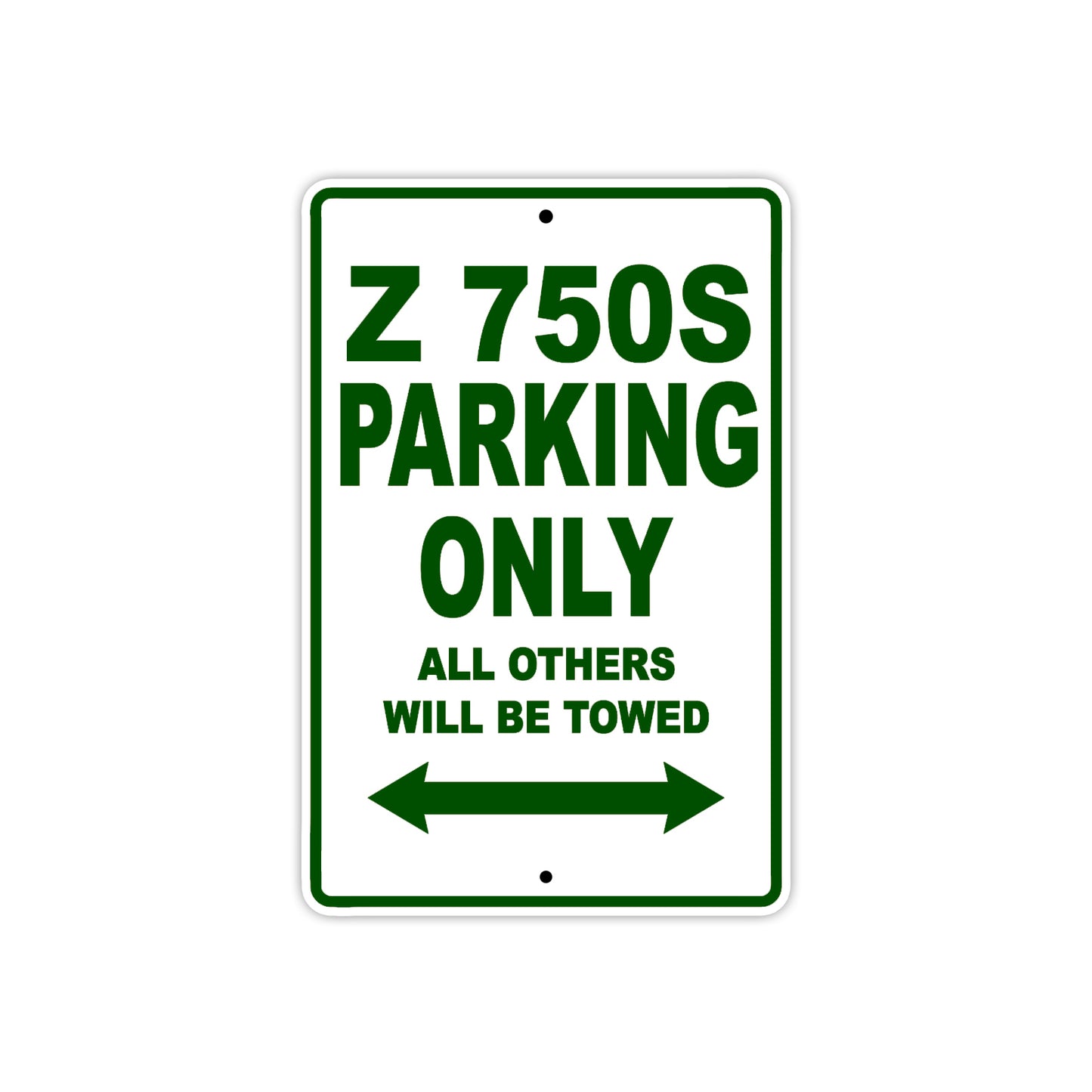 Z 750S Motorcycle Parking Only All Others Will Be Towed Aluminum Metal Sign
