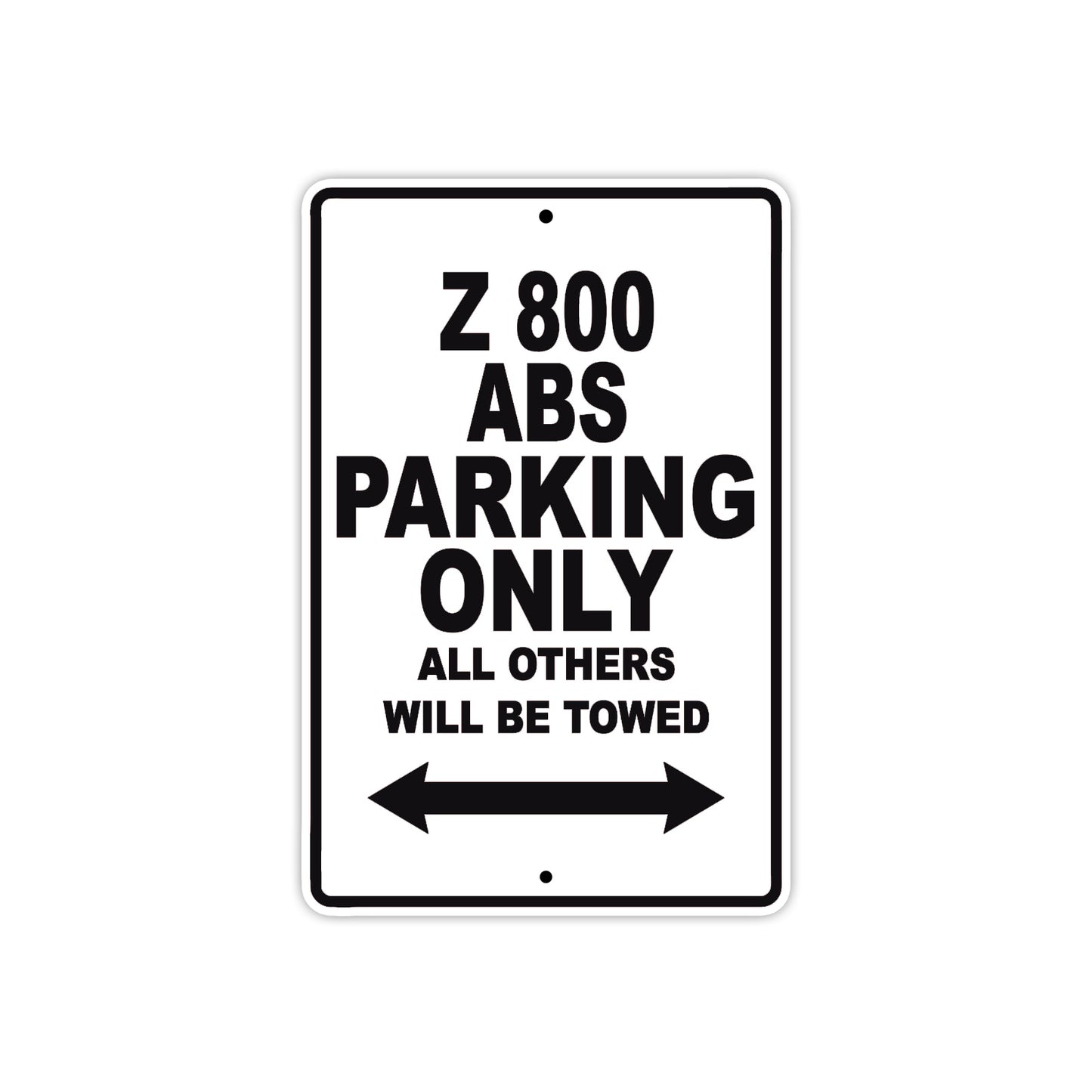 Z 800 ABS Motorcycle Parking Only All Others Will Be Towed Aluminum Metal Sign
