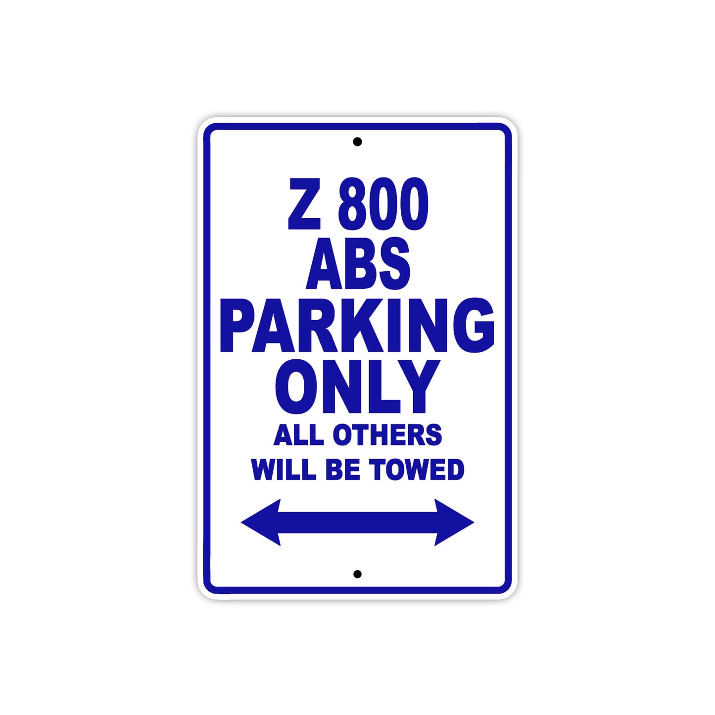 Z 800 ABS Motorcycle Parking Only All Others Will Be Towed Aluminum Metal Sign