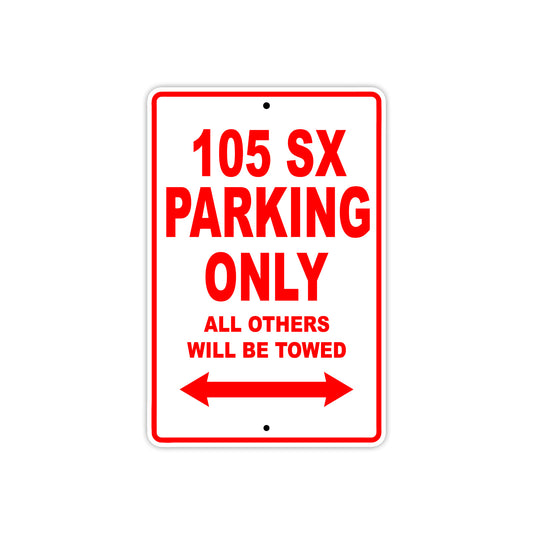 105 SX Motorcycle Parking Only All Others Will Be Towed Aluminum Metal Sign
