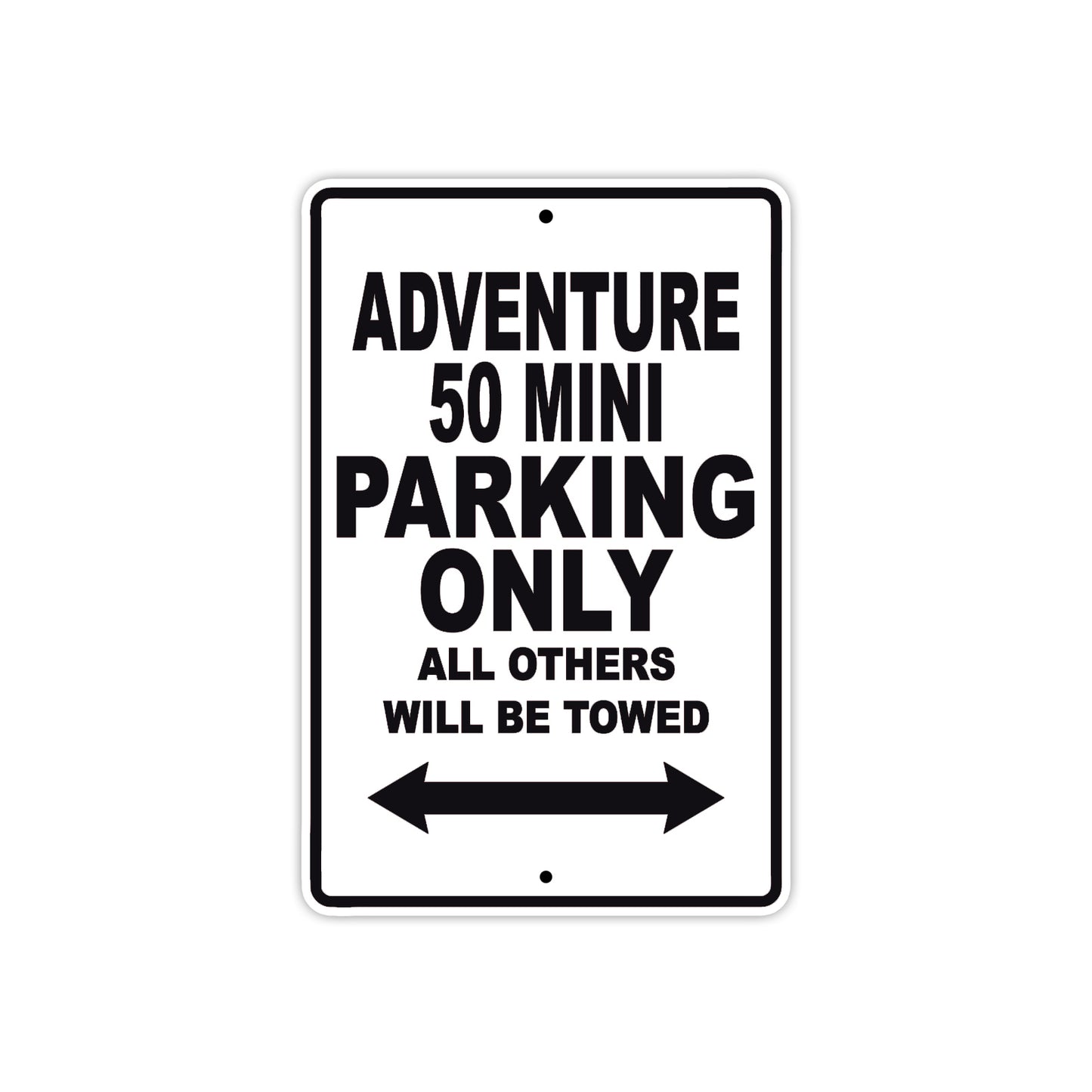 Adventure 50 Mini Motorcycle Parking Only All Others Will Be Towed Aluminum Metal Sign