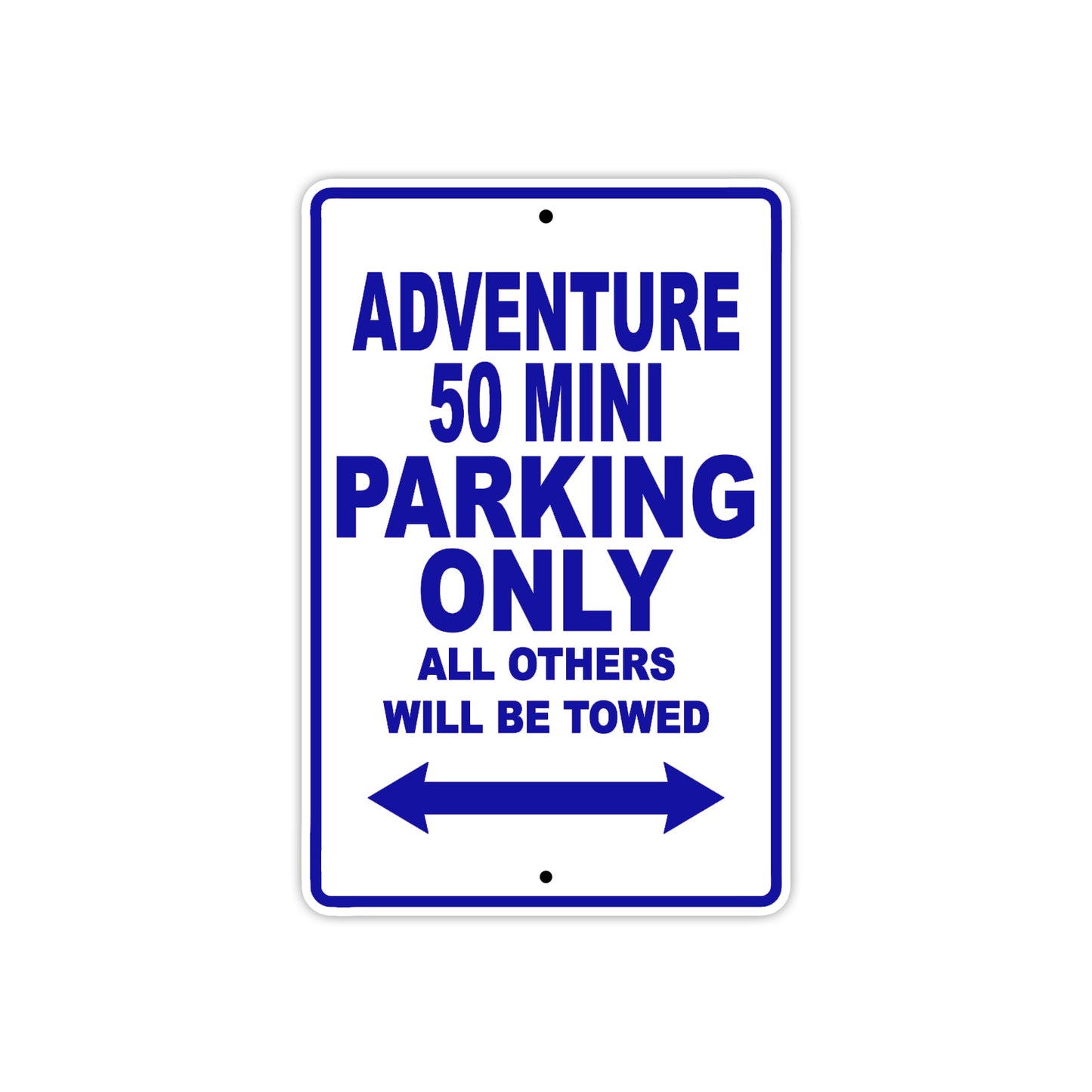 Adventure 50 Mini Motorcycle Parking Only All Others Will Be Towed Aluminum Metal Sign