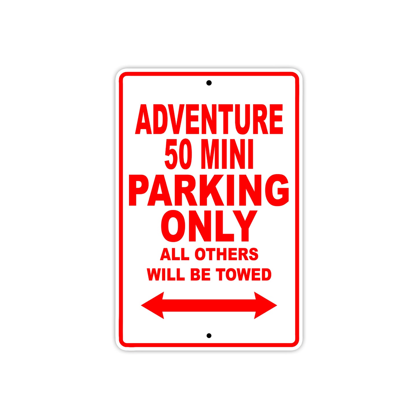 Adventure 50 Mini Motorcycle Parking Only All Others Will Be Towed Aluminum Metal Sign