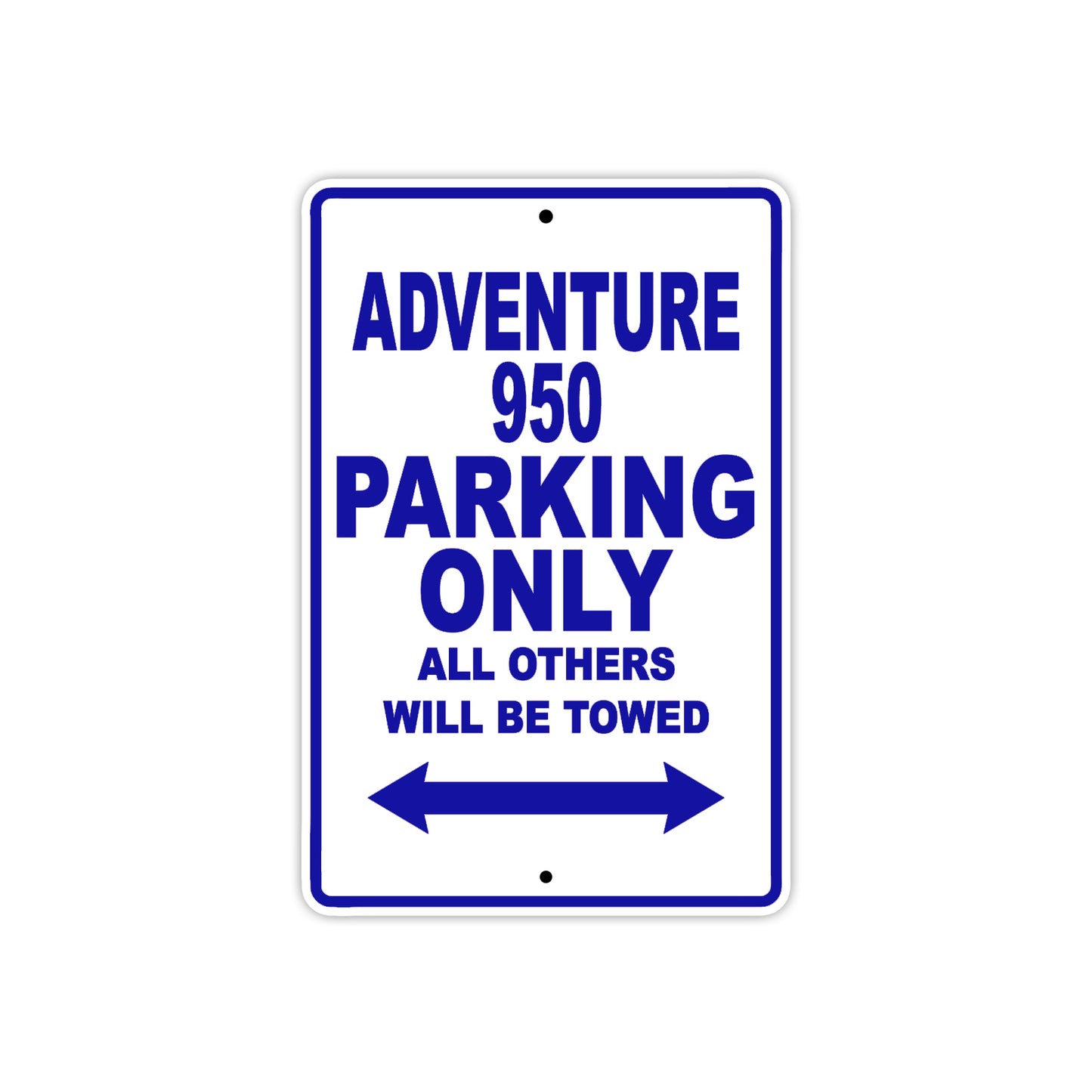 Adventure 950 Motorcycle Parking Only All Others Will Be Towed Aluminum Metal Sign
