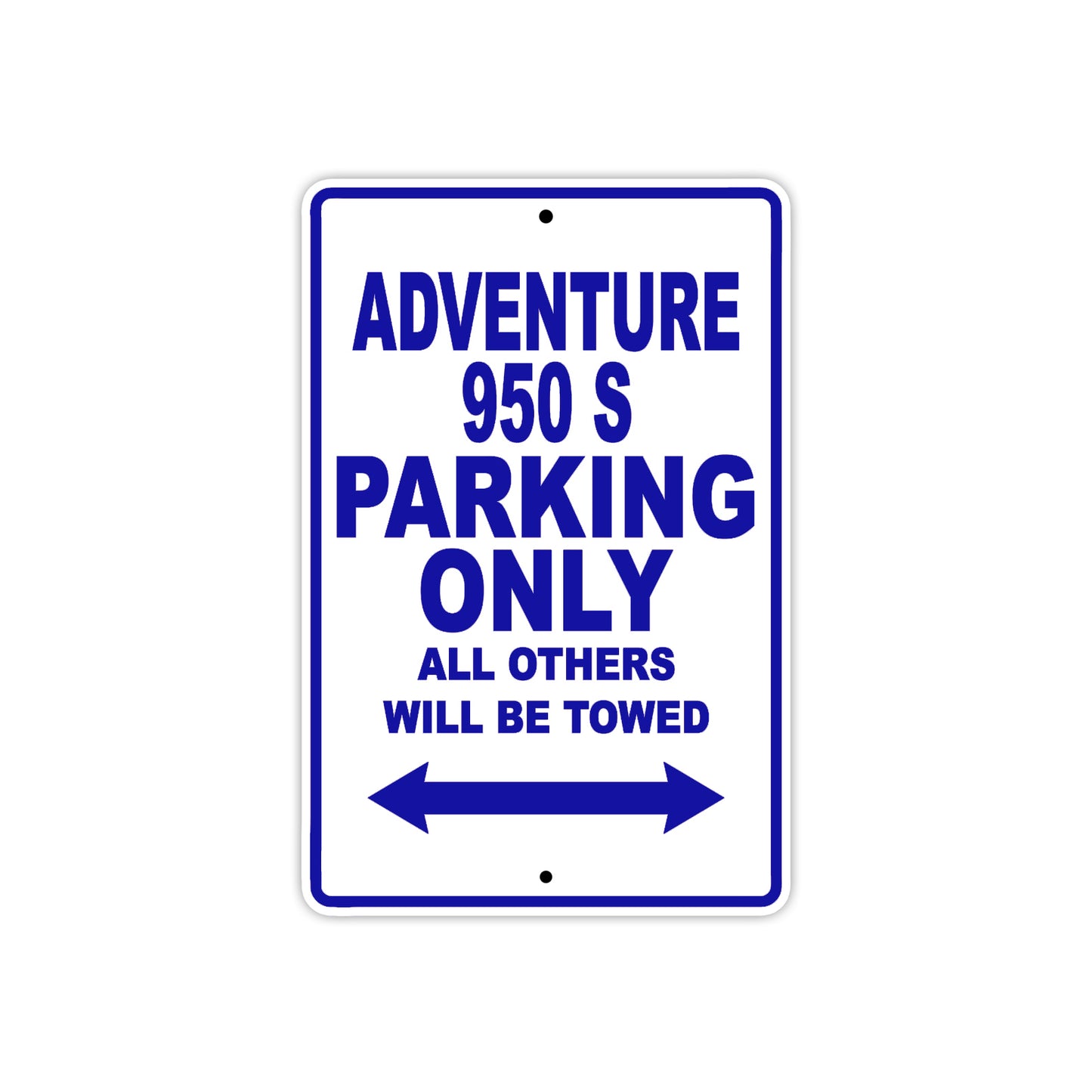 Adventure 950 S Motorcycle Parking Only All Others Will Be Towed Aluminum Metal Sign