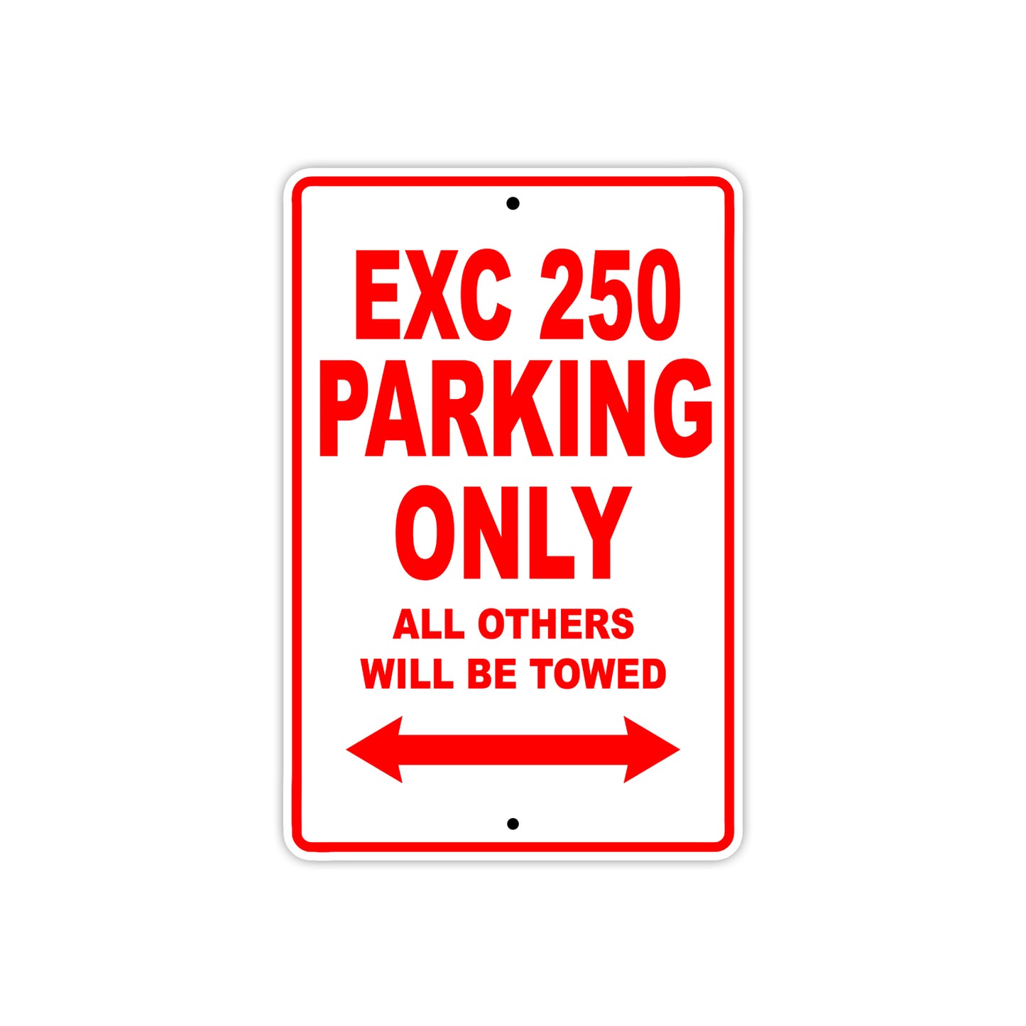 EXC 250 Motorcycle Parking Only All Others Will Be Towed Aluminum Metal Sign