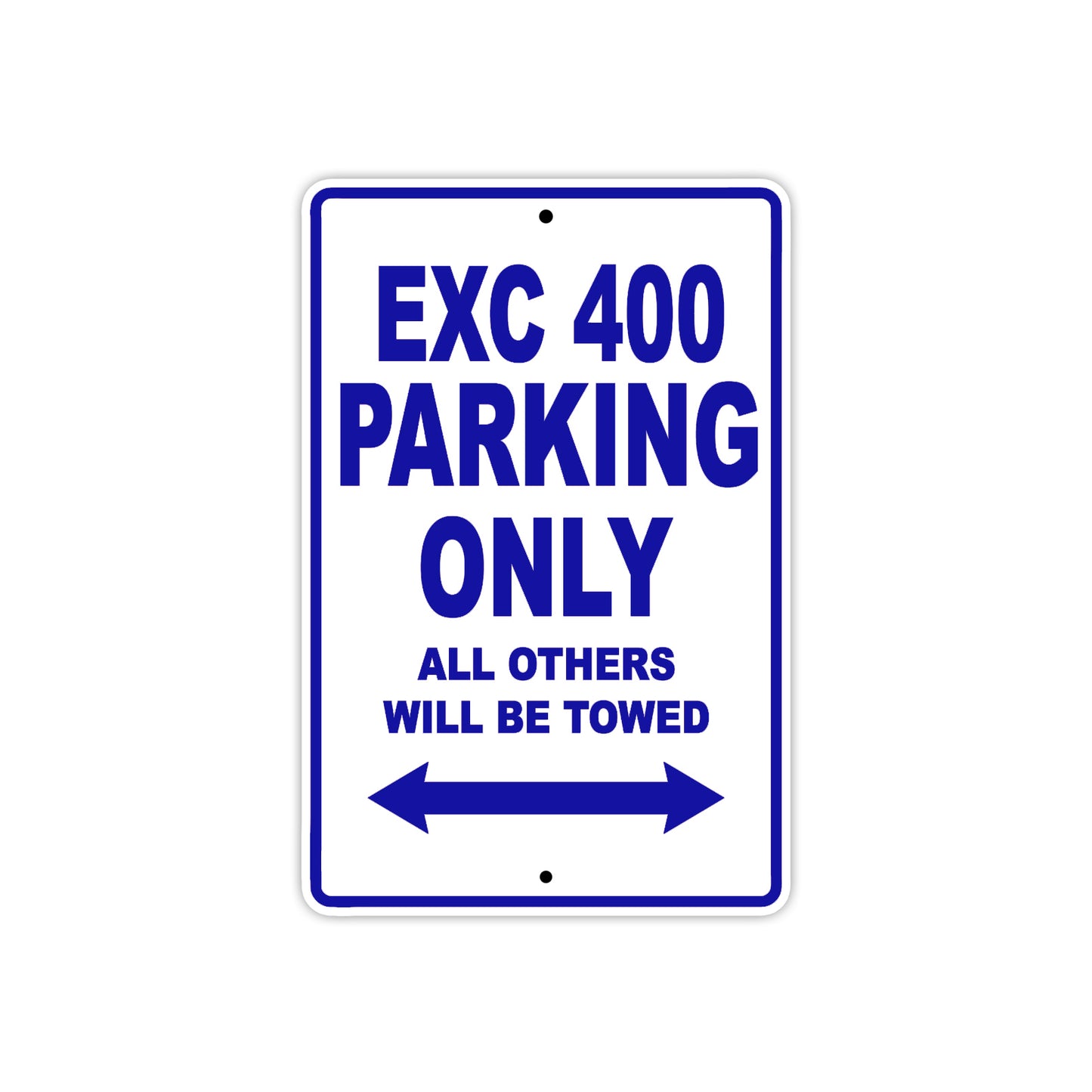 EXC 400 Motorcycle Parking Only All Others Will Be Towed Aluminum Metal Sign