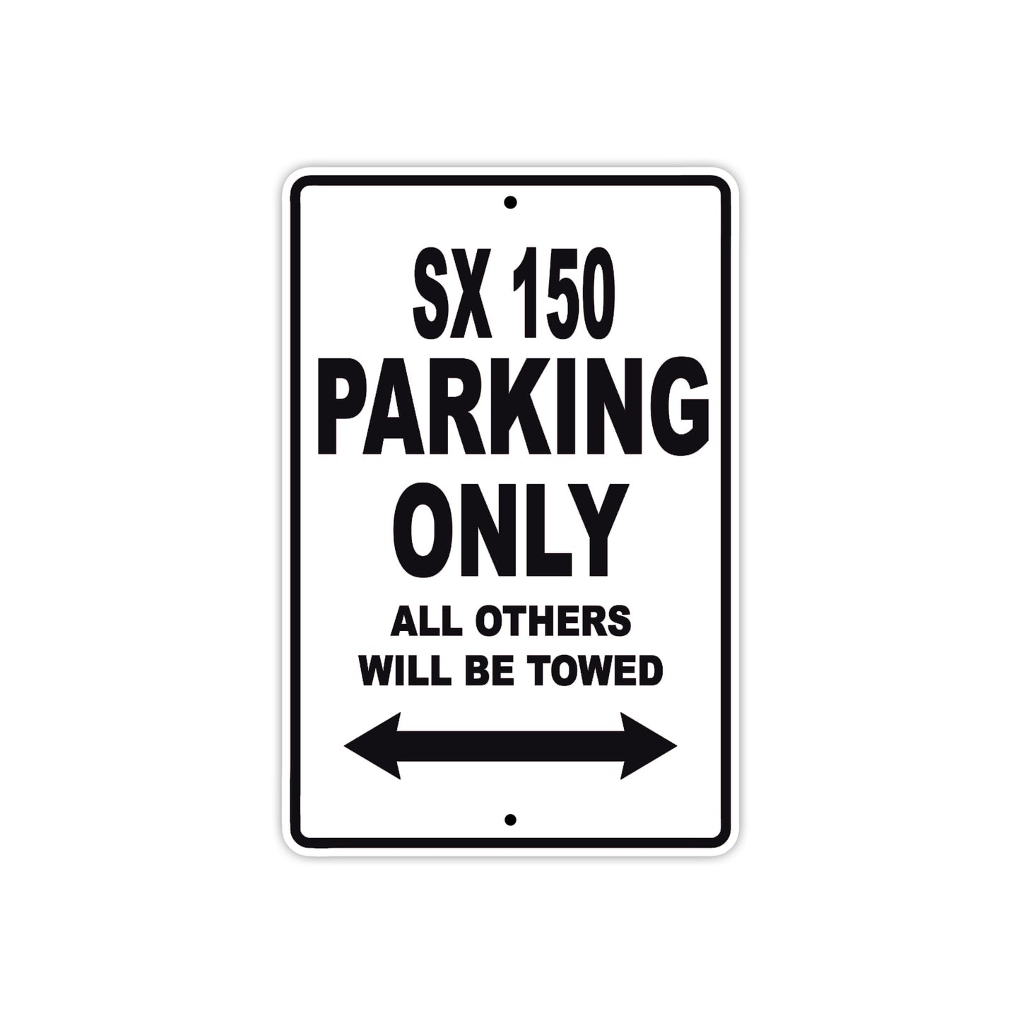 SX 150 Motorcycle Parking Only All Others Will Be Towed Aluminum Metal Sign