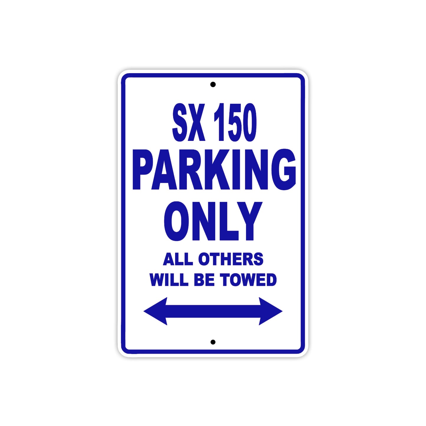 SX 150 Motorcycle Parking Only All Others Will Be Towed Aluminum Metal Sign