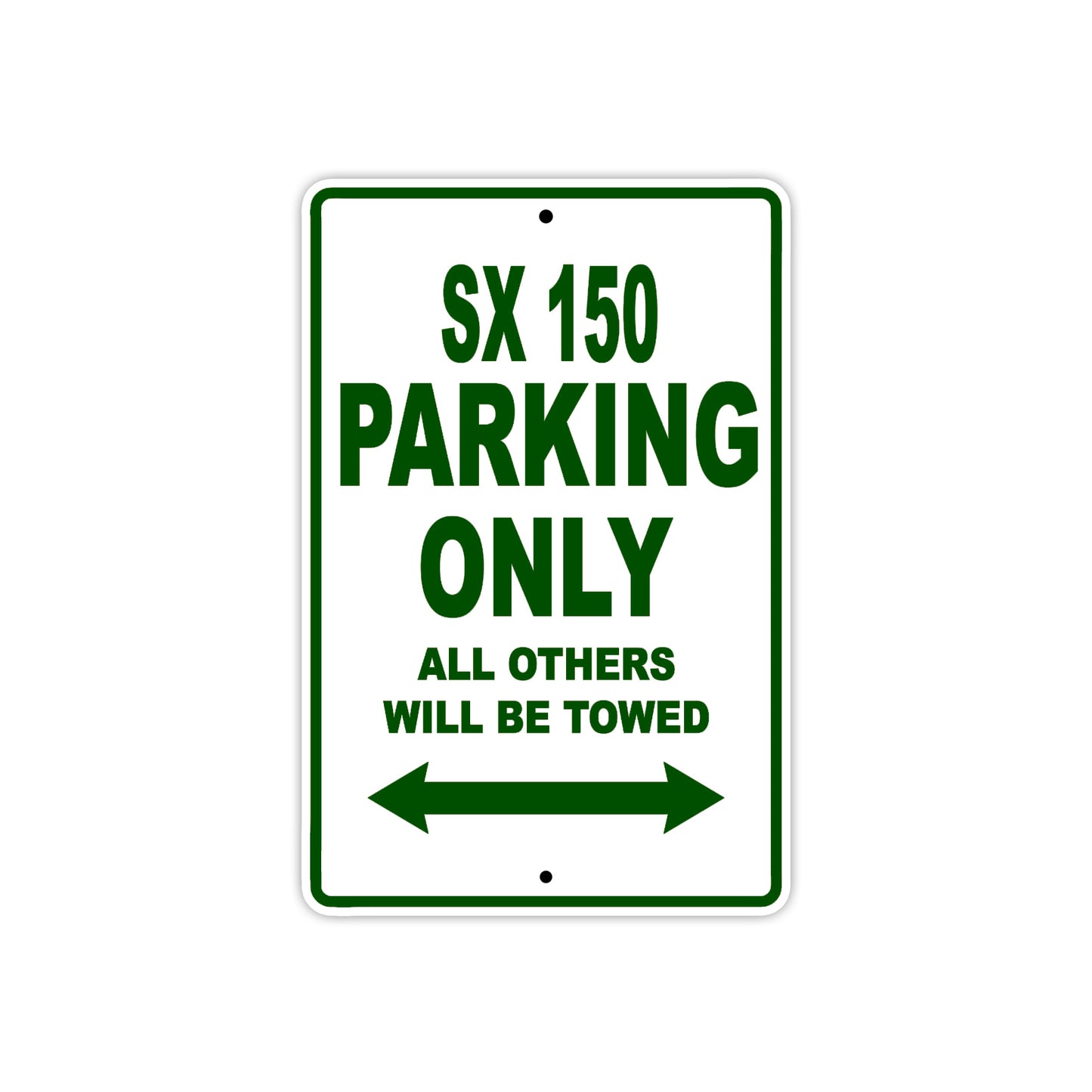 SX 150 Motorcycle Parking Only All Others Will Be Towed Aluminum Metal Sign