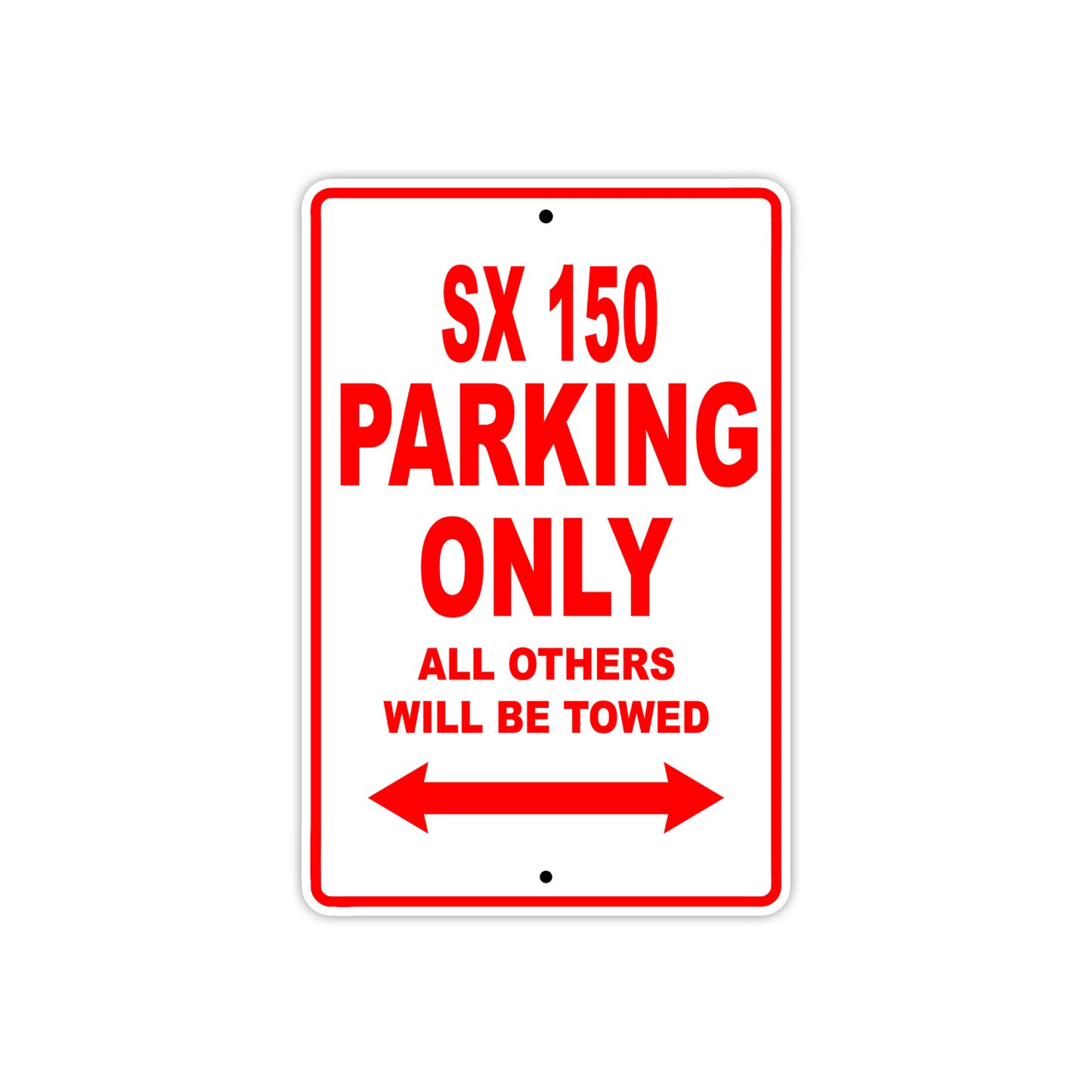 SX 150 Motorcycle Parking Only All Others Will Be Towed Aluminum Metal Sign