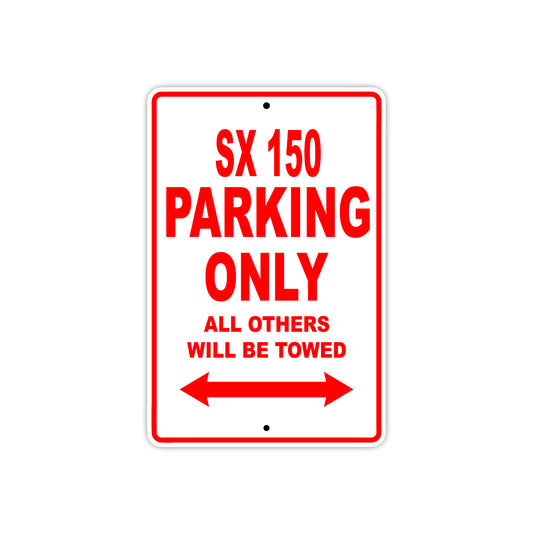 SX 150 Motorcycle Parking Only All Others Will Be Towed Aluminum Metal Sign