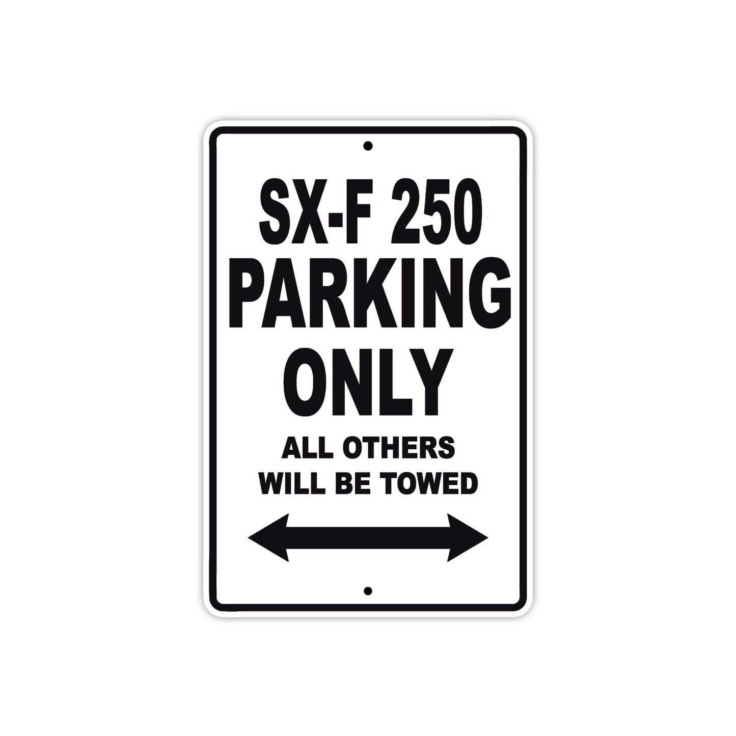 SX-F 250 Motorcycle Parking Only All Others Will Be Towed Aluminum Metal Sign