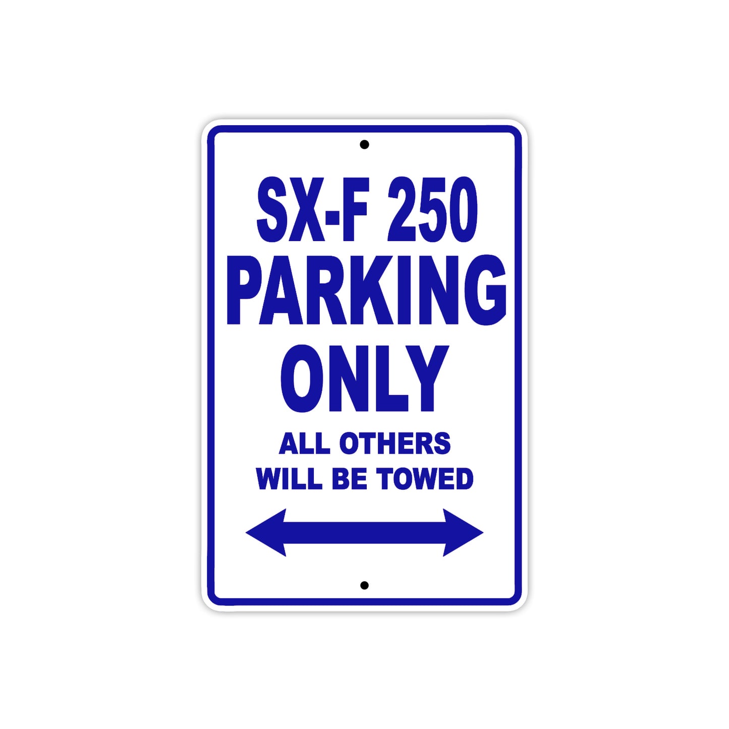 SX-F 250 Motorcycle Parking Only All Others Will Be Towed Aluminum Metal Sign
