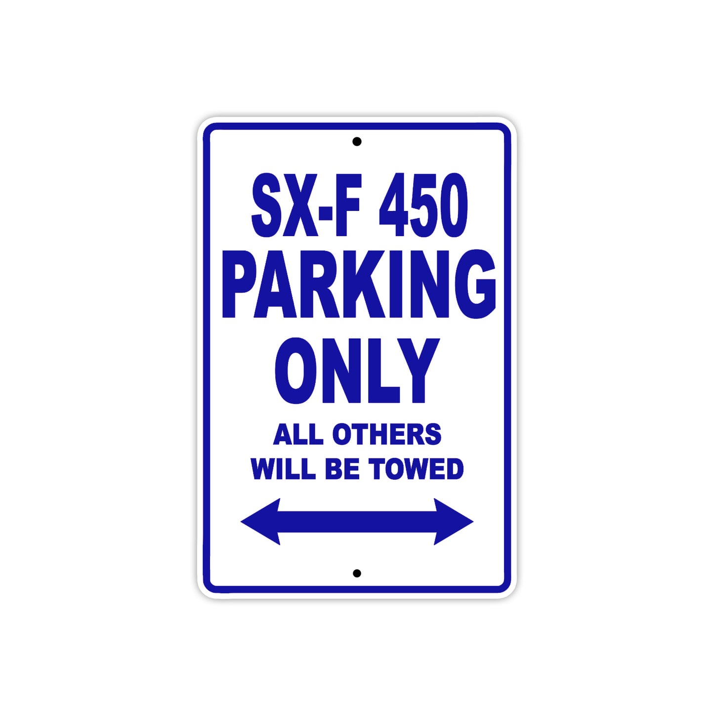 SX-F 450 Motorcycle Parking Only All Others Will Be Towed Aluminum Metal Sign