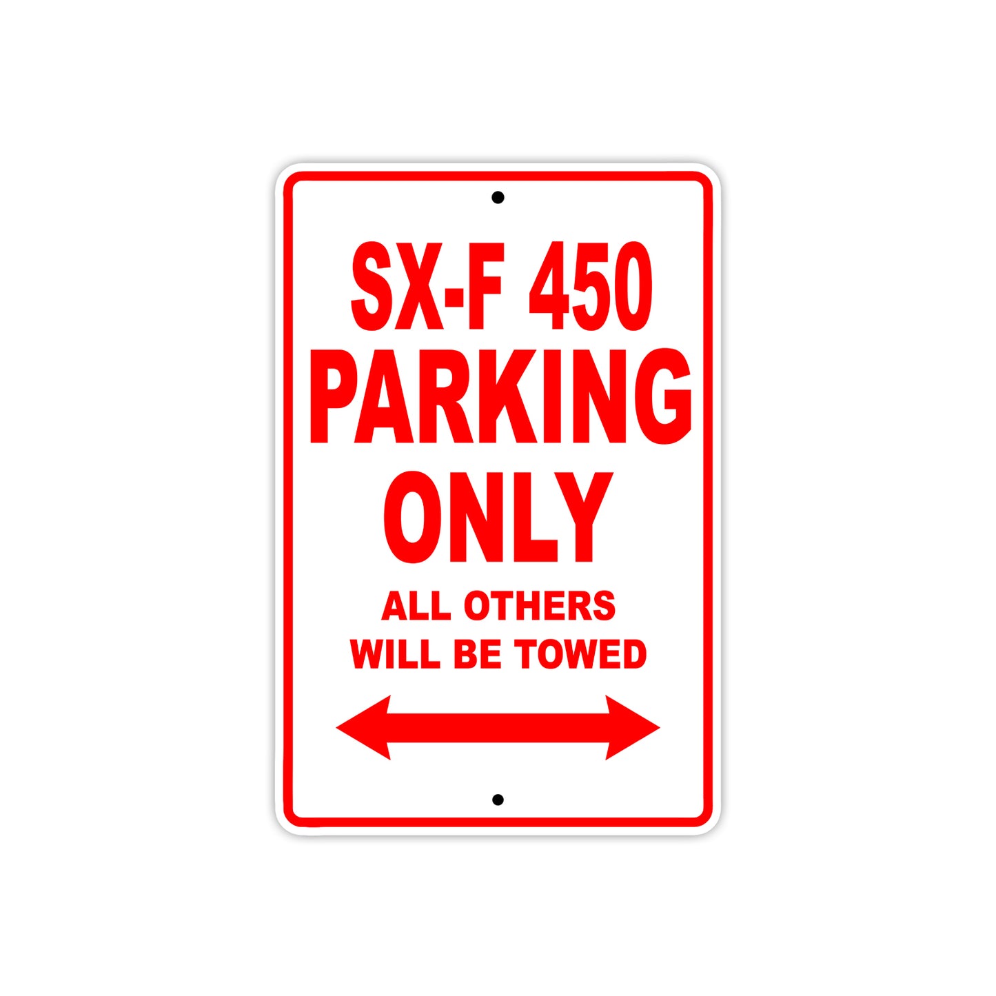 SX-F 450 Motorcycle Parking Only All Others Will Be Towed Aluminum Metal Sign