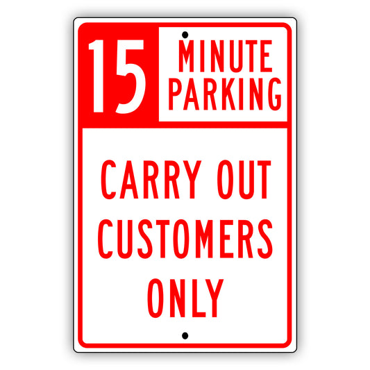 15 Minute Parking Carry Out Customers Only Aluminum Metal Sign