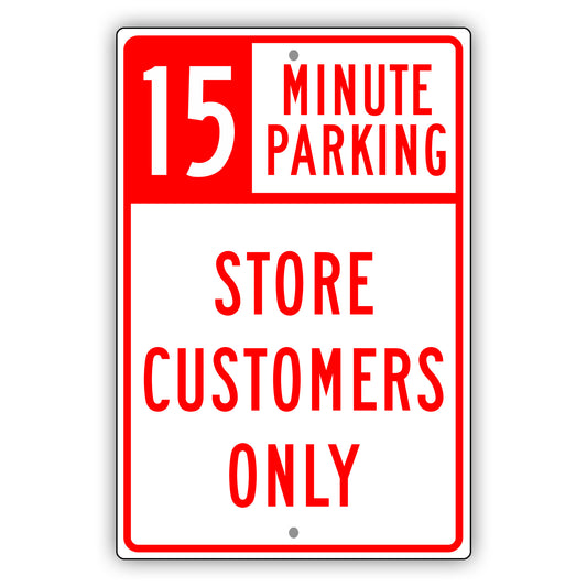 15 Minute Parking Store Customers Only Sign