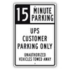 15 Minute Parking UPS Customer Parking Only Sign