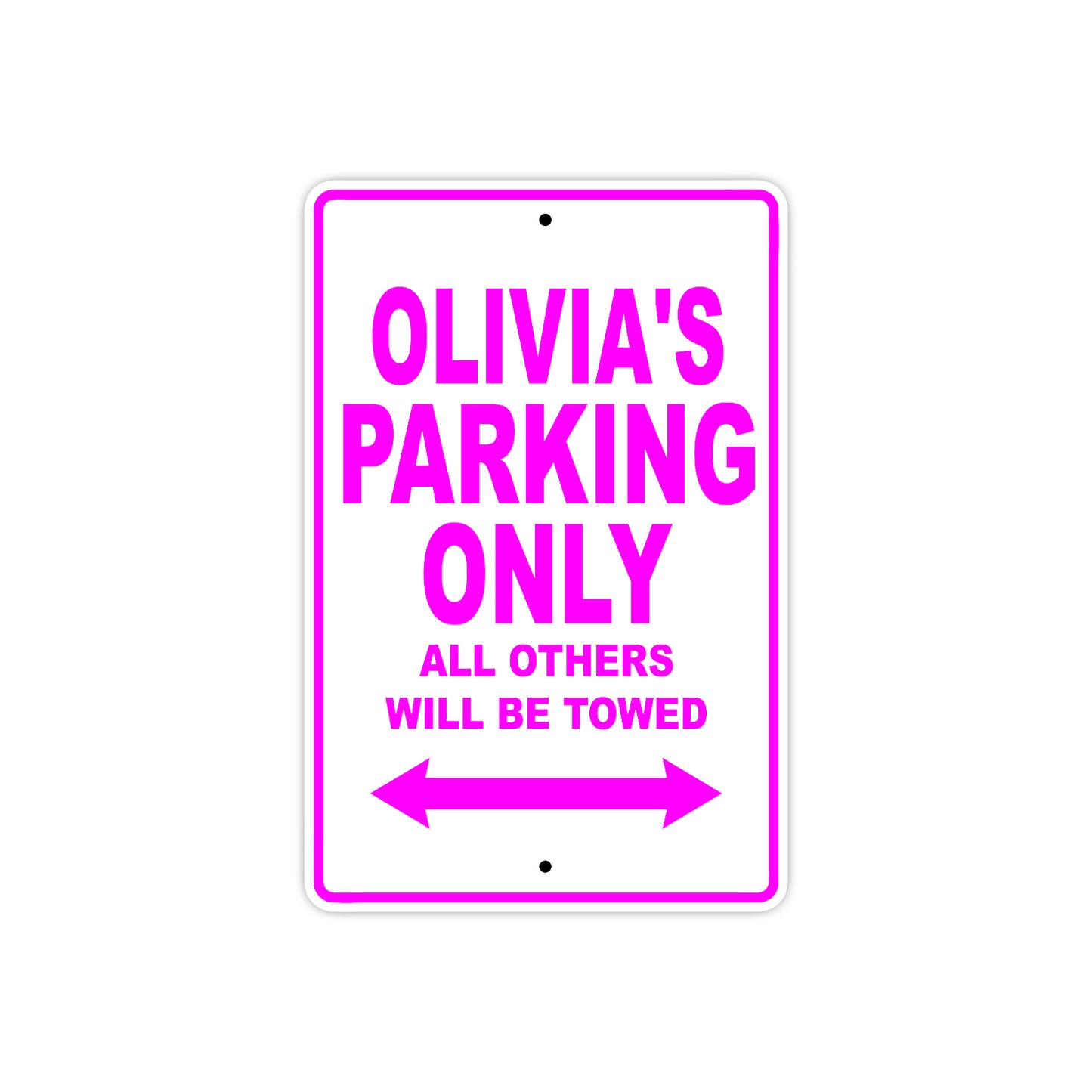 Olivia's Name Parking Only All Others Will Be Towed Aluminum Metal Sign