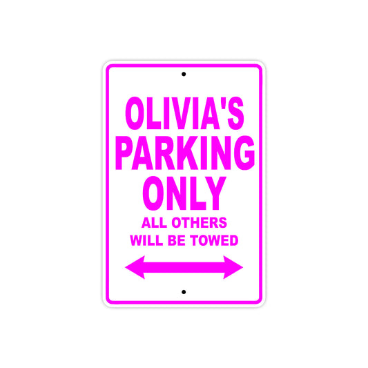 Olivia's Name Parking Only All Others Will Be Towed Aluminum Metal Sign