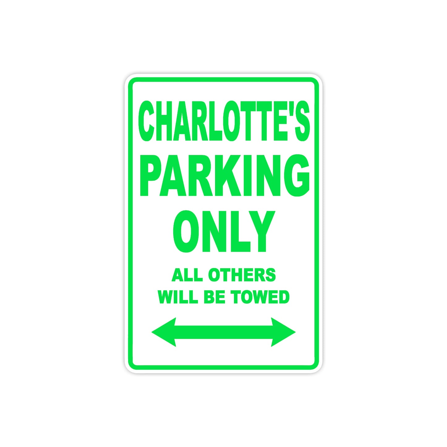 Charlotte's Name Parking Only All Others Will Be Towed Aluminum Metal Sign