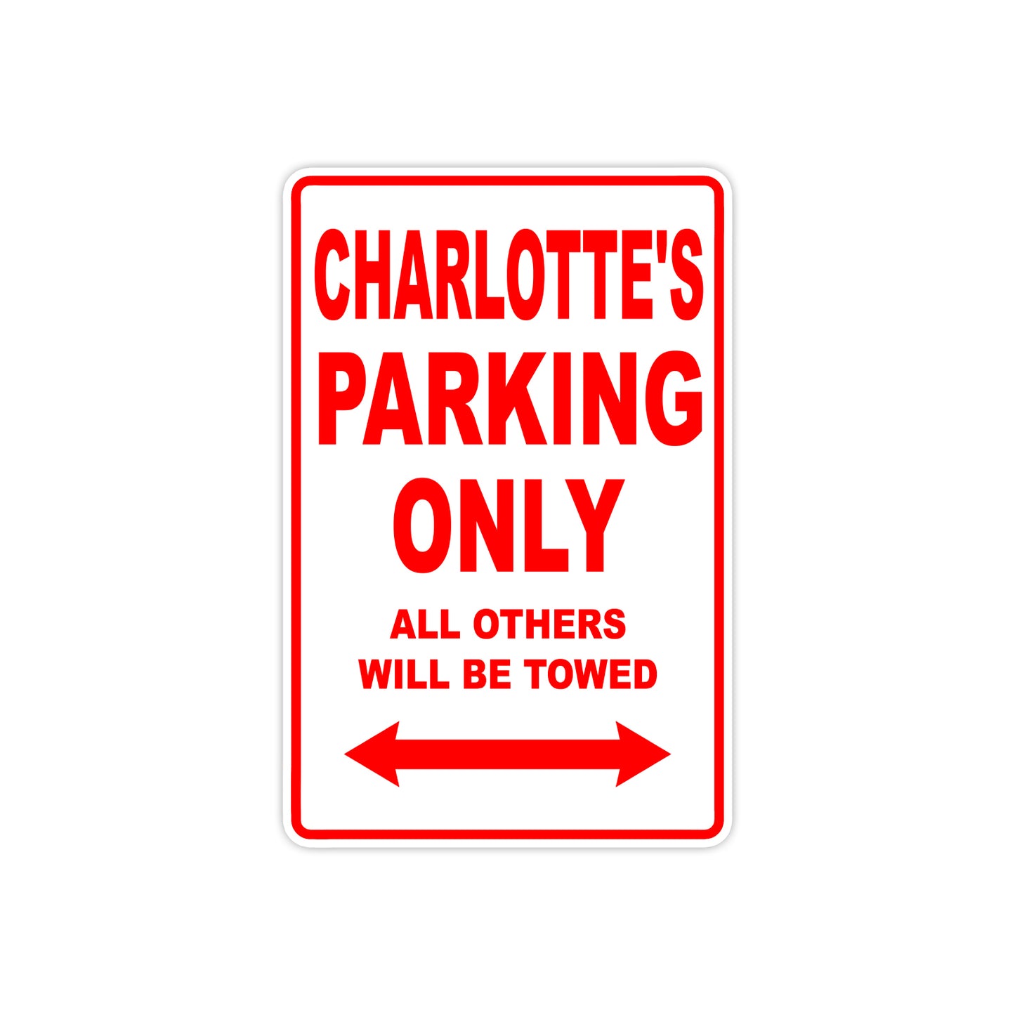 Charlotte's Name Parking Only All Others Will Be Towed Aluminum Metal Sign