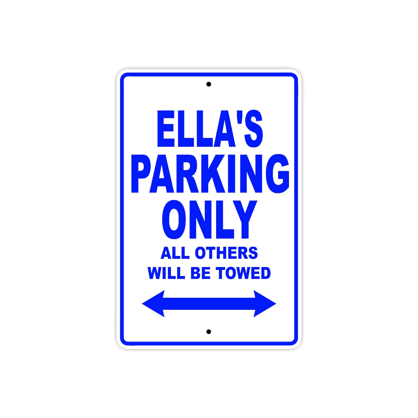 Ella's Name Parking Only All Others Will Be Towed Aluminum Metal Sign