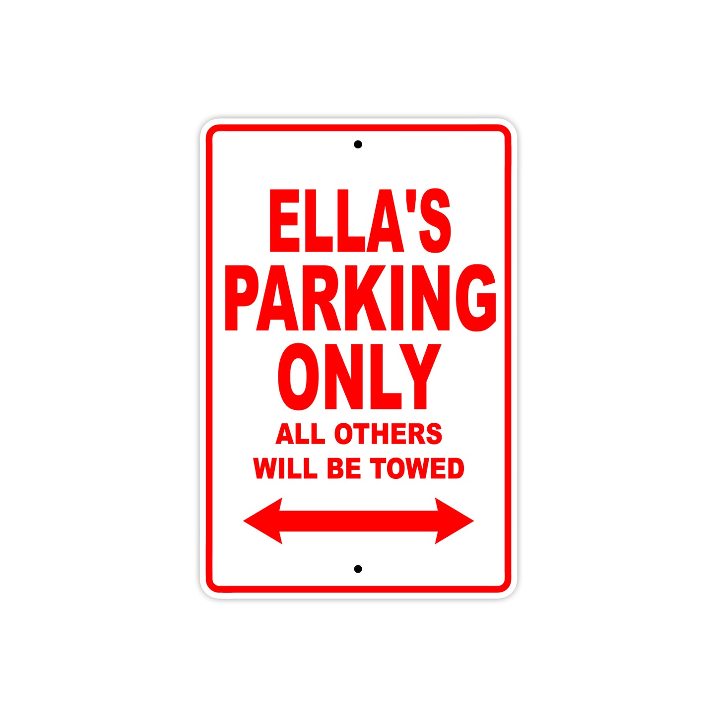 Ella's Name Parking Only All Others Will Be Towed Aluminum Metal Sign