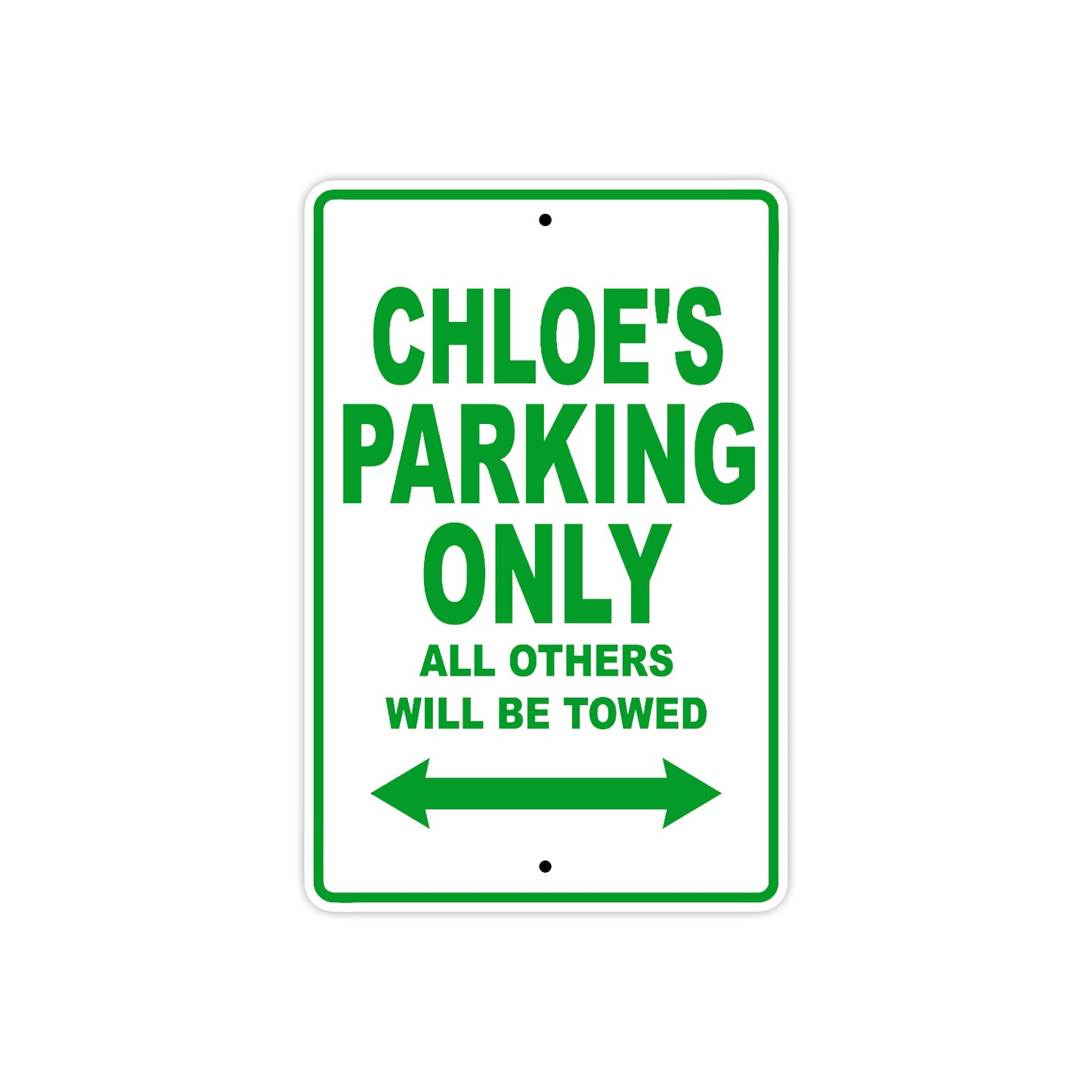 Chloe's Name Parking Only All Others Will Be Towed Aluminum Metal Sign