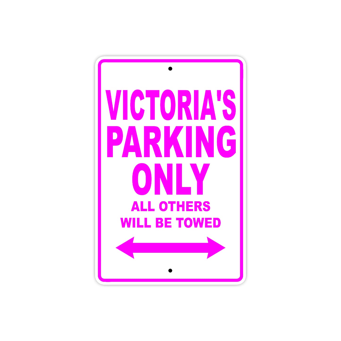 Victoria's Name Parking Only All Others Will Be Towed Aluminum Metal Sign