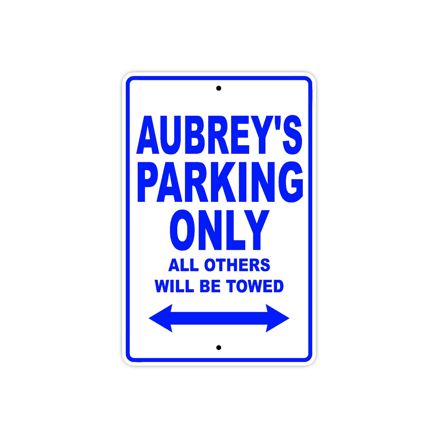 Aubrey's Name Parking Only All Others Will Be Towed Aluminum Metal Sign