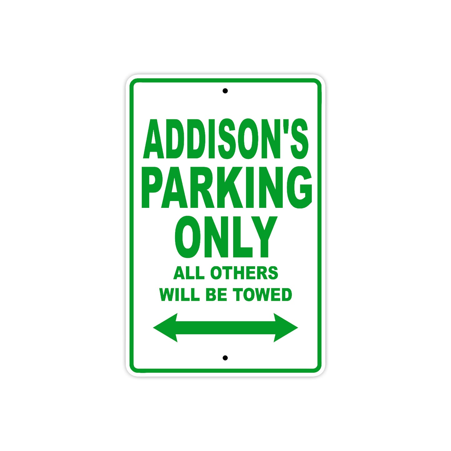 Addison's Name Parking Only All Others Will Be Towed Aluminum Metal Sign