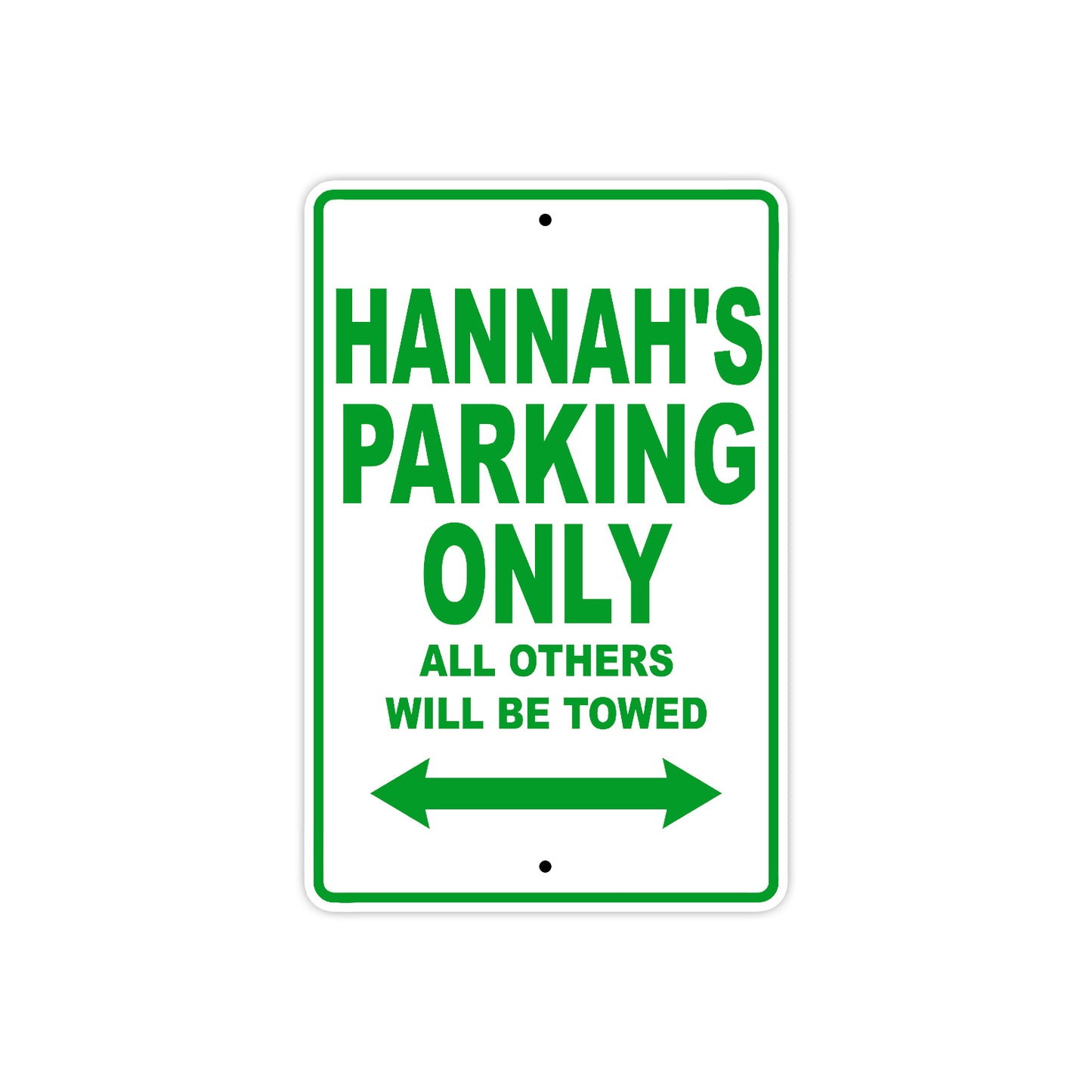 Hannah's Name Parking Only All Others Will Be Towed Aluminum Metal Sign