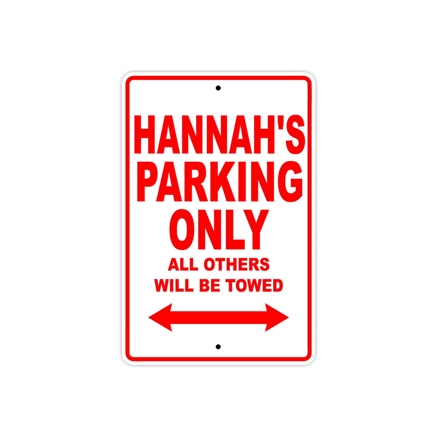 Hannah's Name Parking Only All Others Will Be Towed Aluminum Metal Sign
