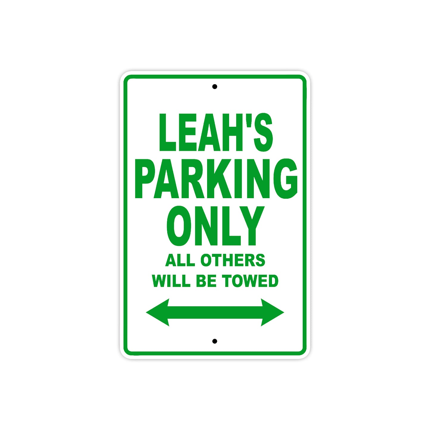 Leah's Name Parking Only All Others Will Be Towed Aluminum Metal Sign