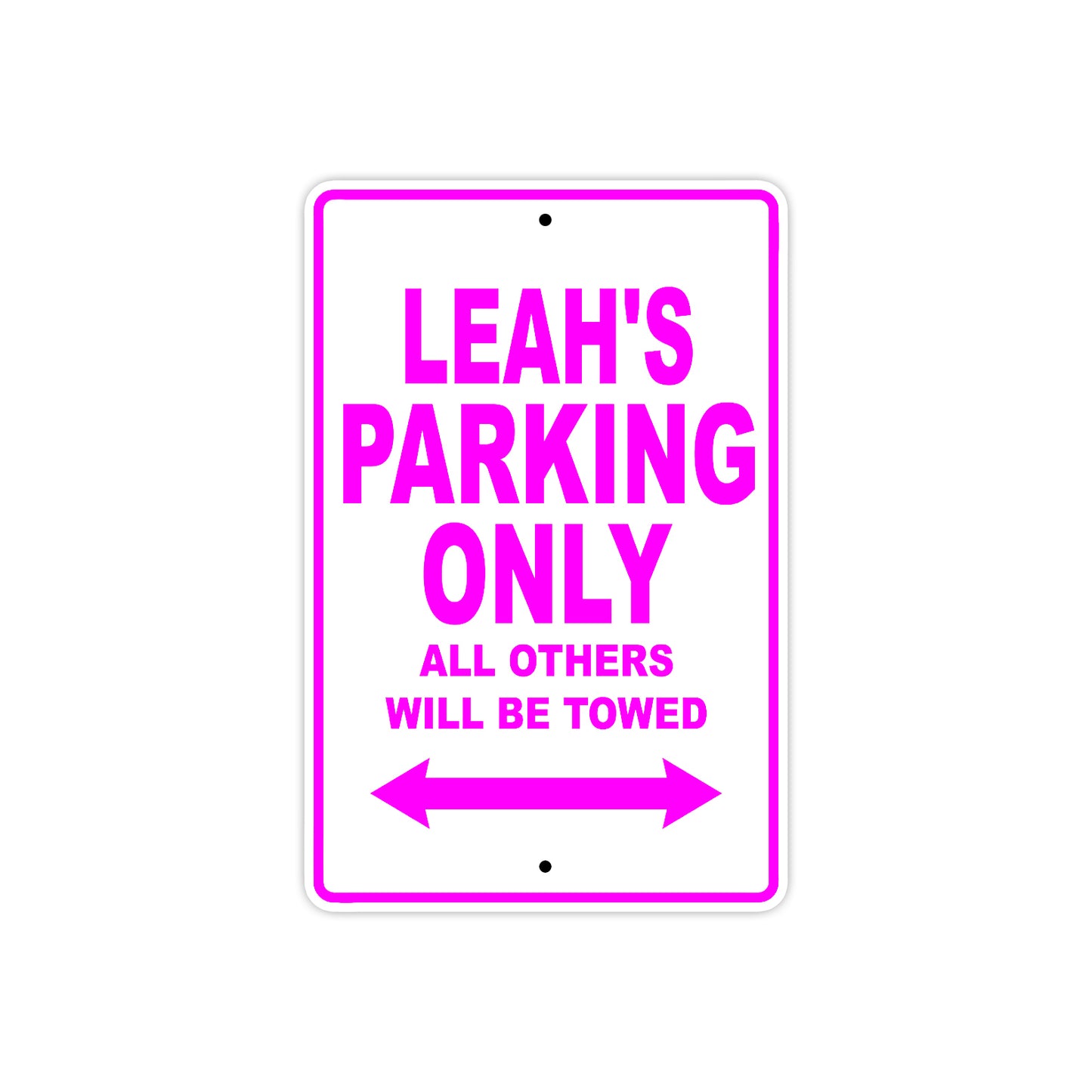 Leah's Name Parking Only All Others Will Be Towed Aluminum Metal Sign