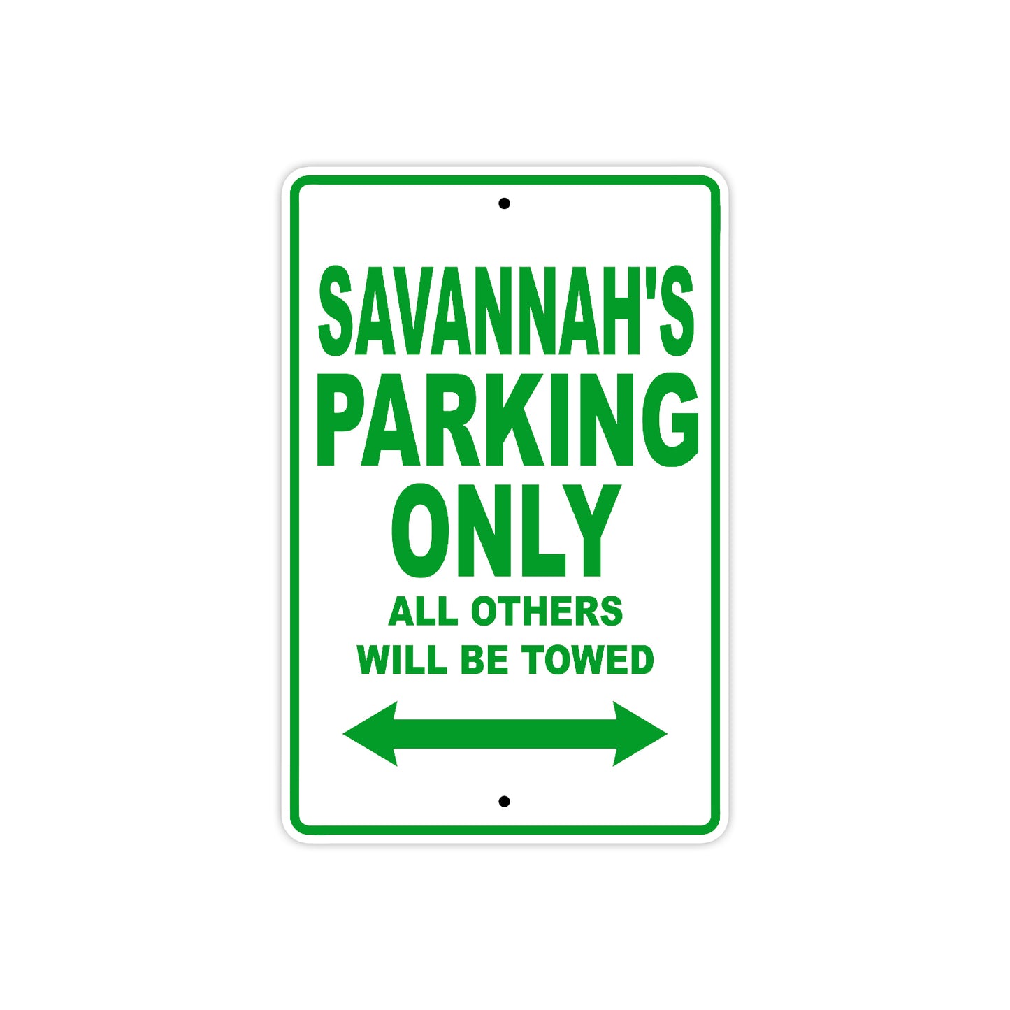 Savannah's Name Parking Only All Others Will Be Towed Aluminum Metal Sign