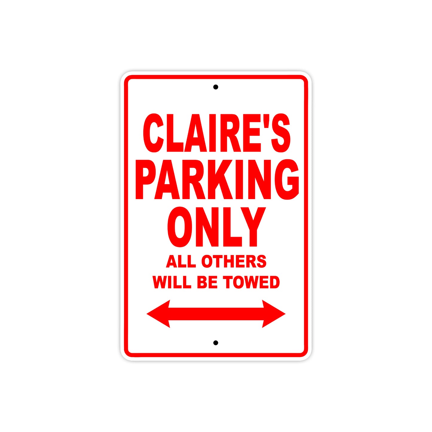 Claire's Name Parking Only All Others Will Be Towed Aluminum Metal Sign