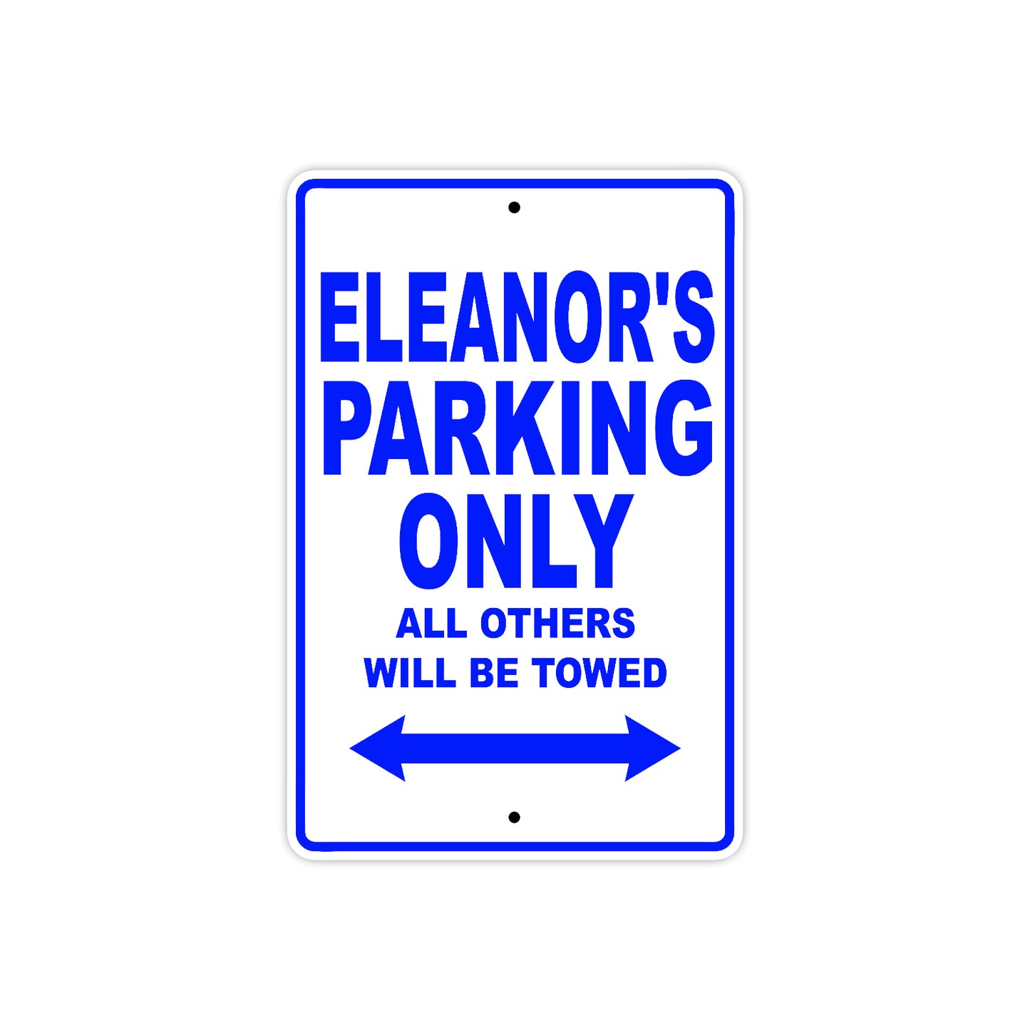 Eleanor's Name Parking Only All Others Will Be Towed Aluminum Metal Sign