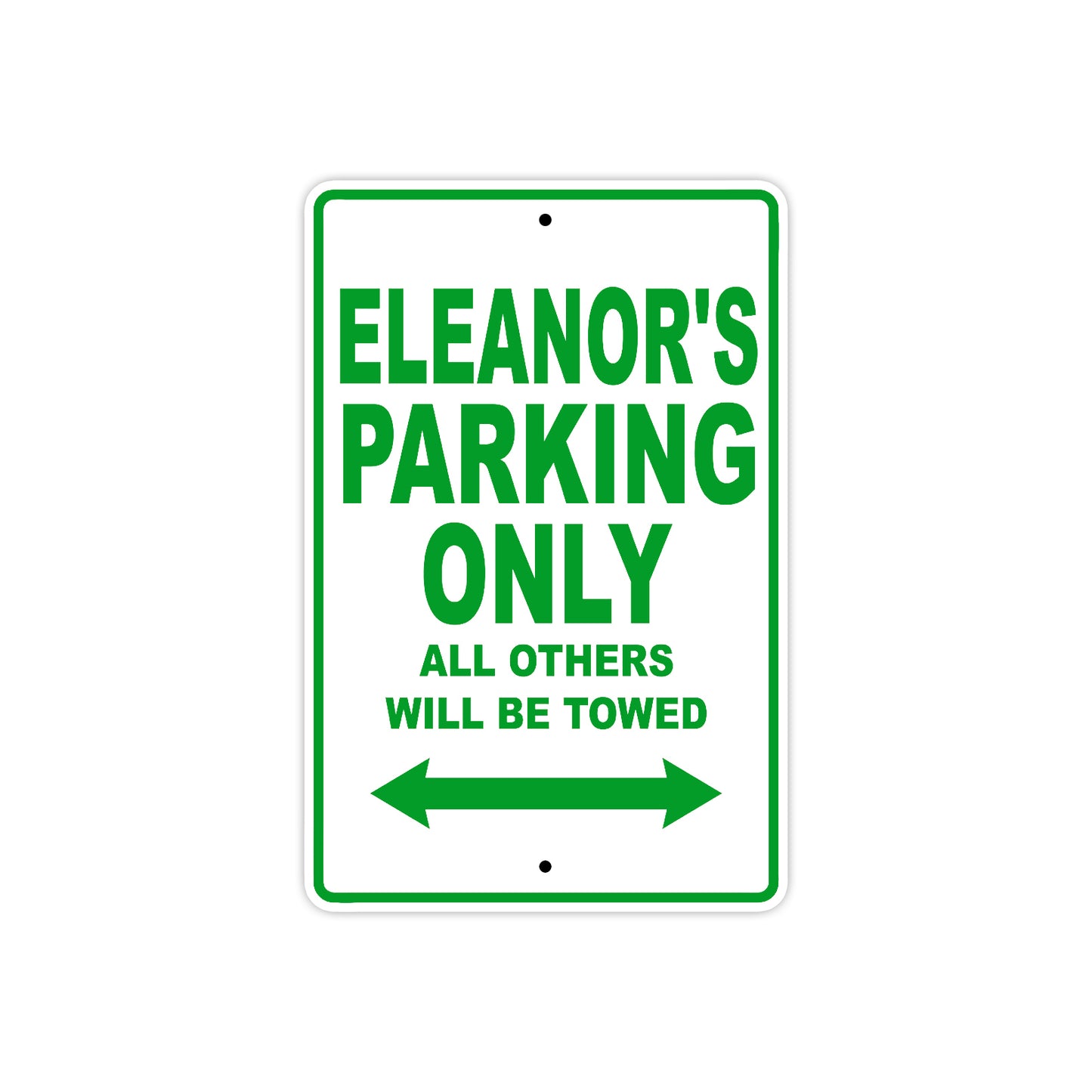 Eleanor's Name Parking Only All Others Will Be Towed Aluminum Metal Sign