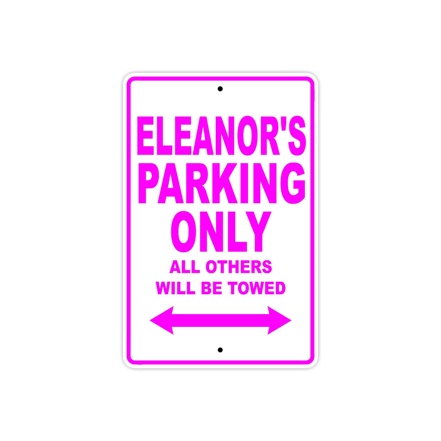 Eleanor's Name Parking Only All Others Will Be Towed Aluminum Metal Sign