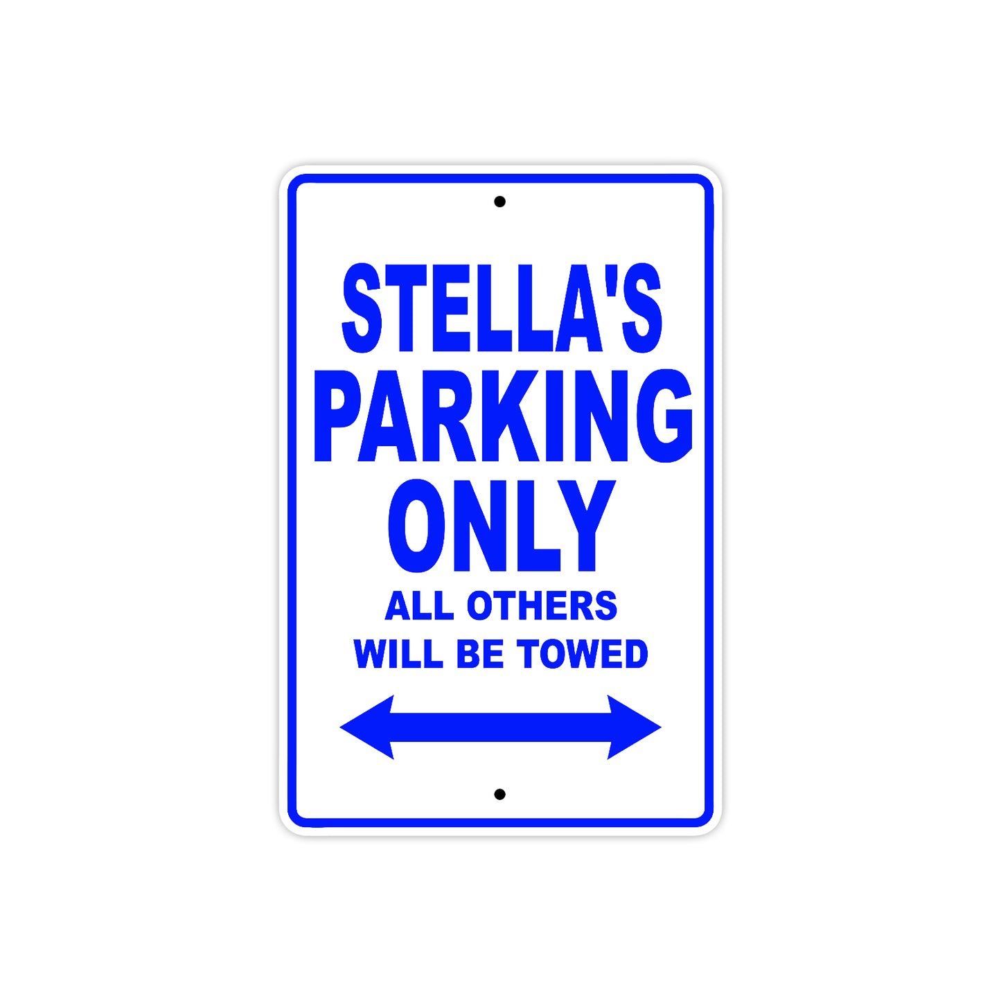 Stella's Name Parking Only All Others Will Be Towed Aluminum Metal Sign