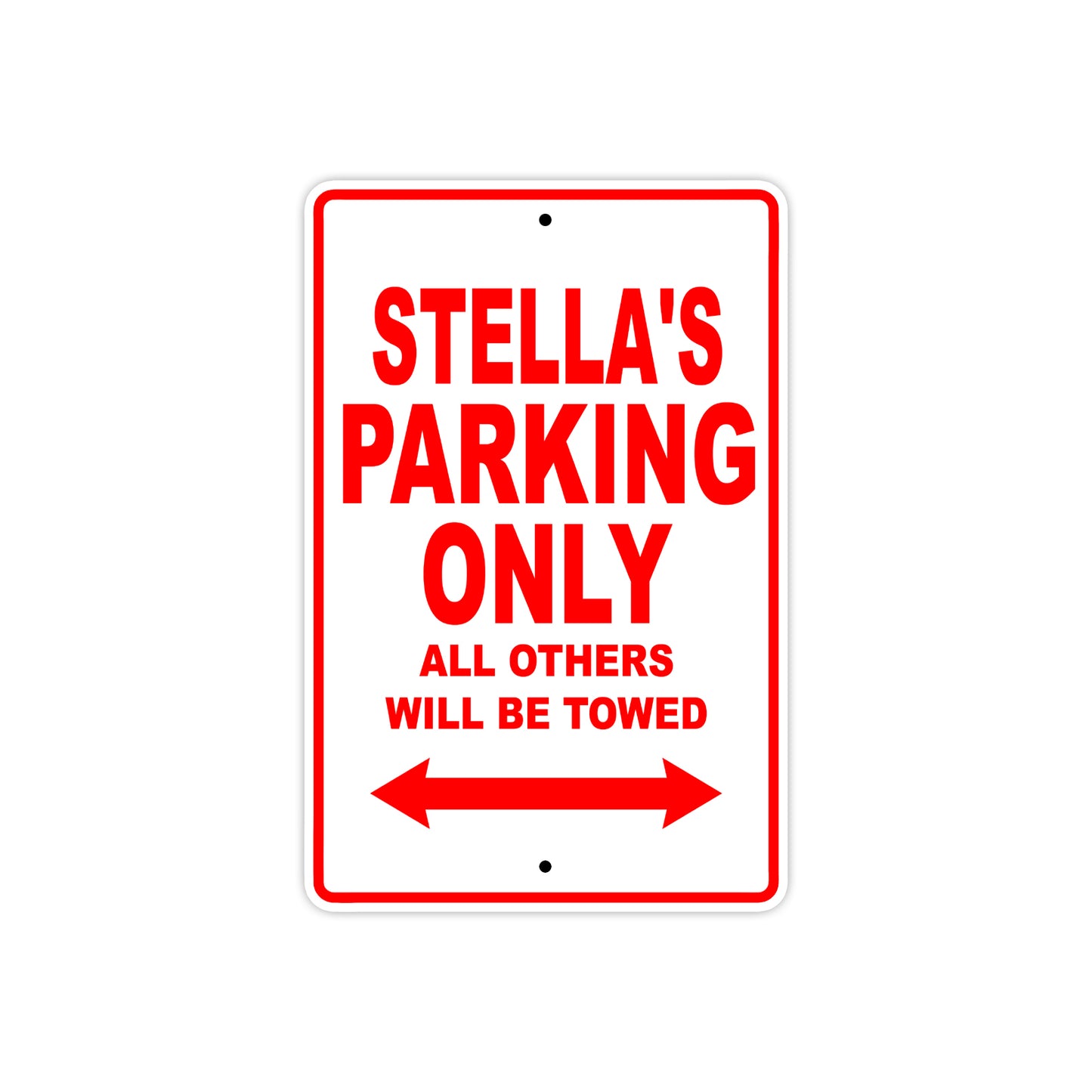 Stella's Name Parking Only All Others Will Be Towed Aluminum Metal Sign