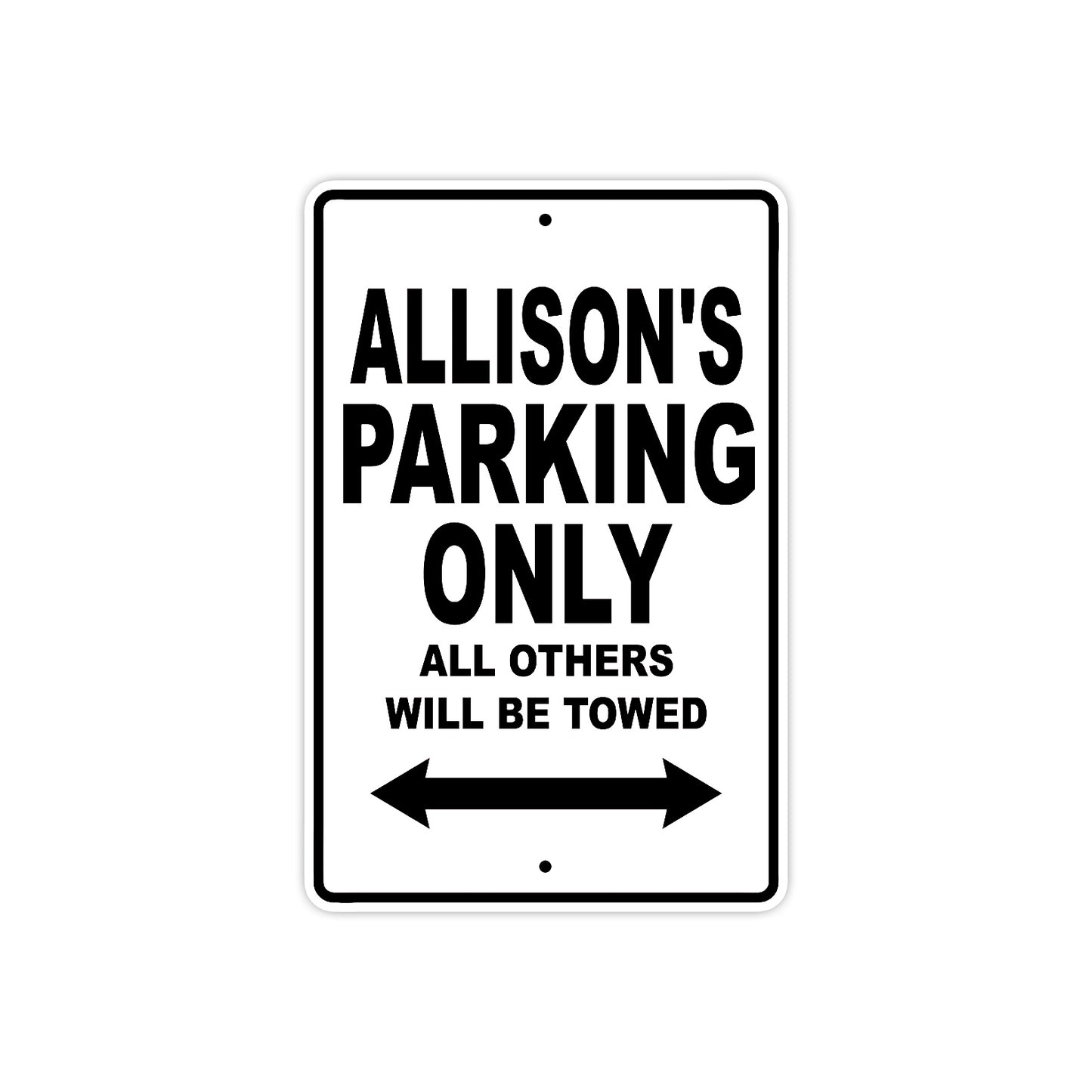 Allison's Name Parking Only All Others Will Be Towed Aluminum Metal Sign