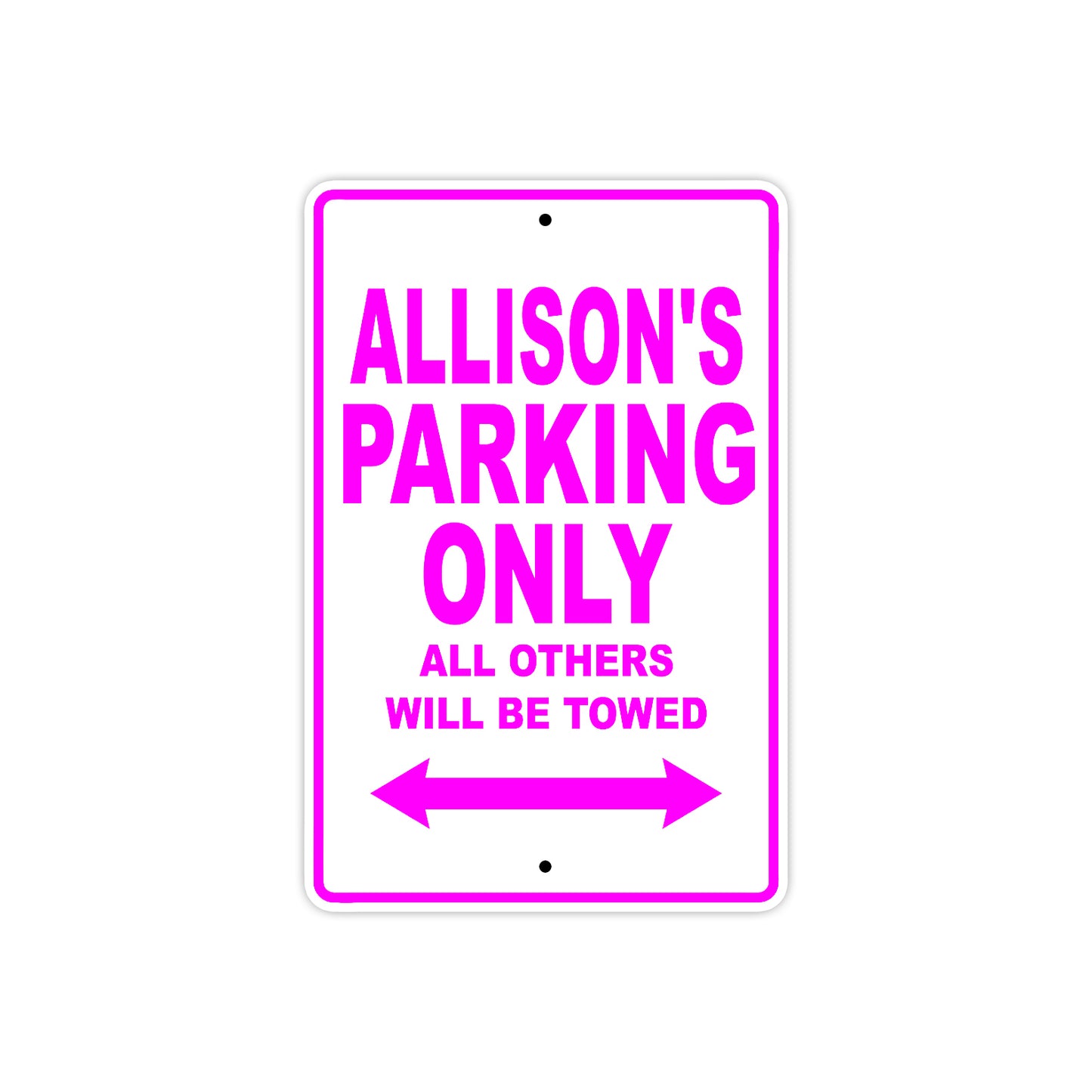 Allison's Name Parking Only All Others Will Be Towed Aluminum Metal Sign
