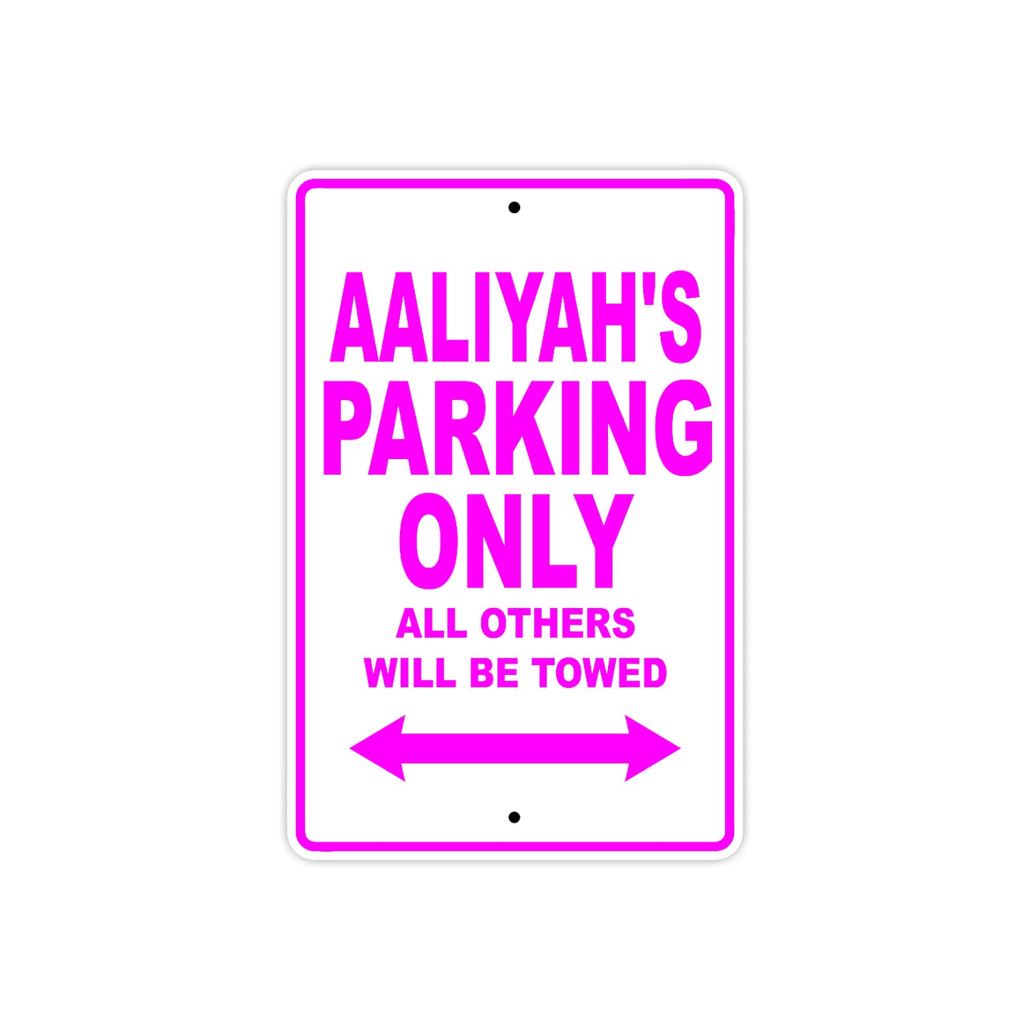Aaliyah's Name Parking Only All Others Will Be Towed Aluminum Metal Sign