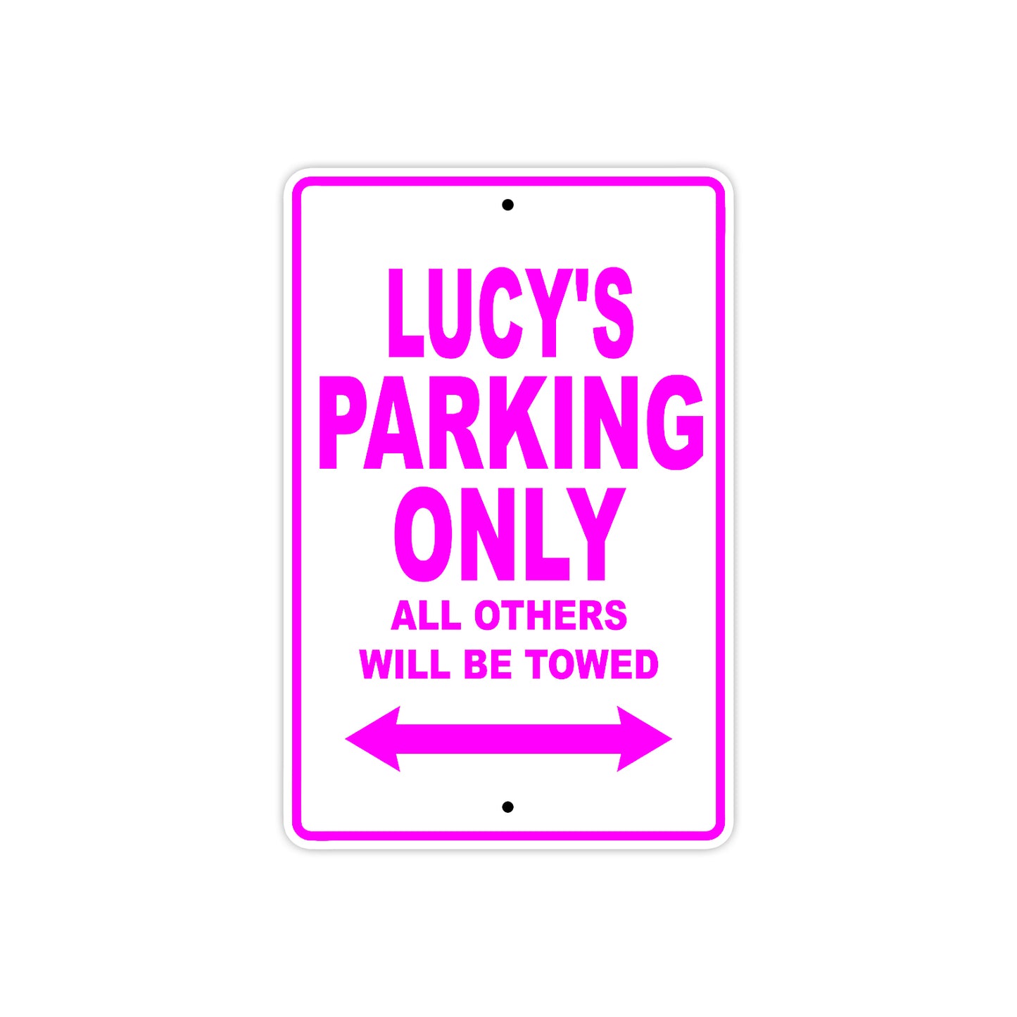 Lucy's Name Parking Only All Others Will Be Towed Aluminum Metal Sign