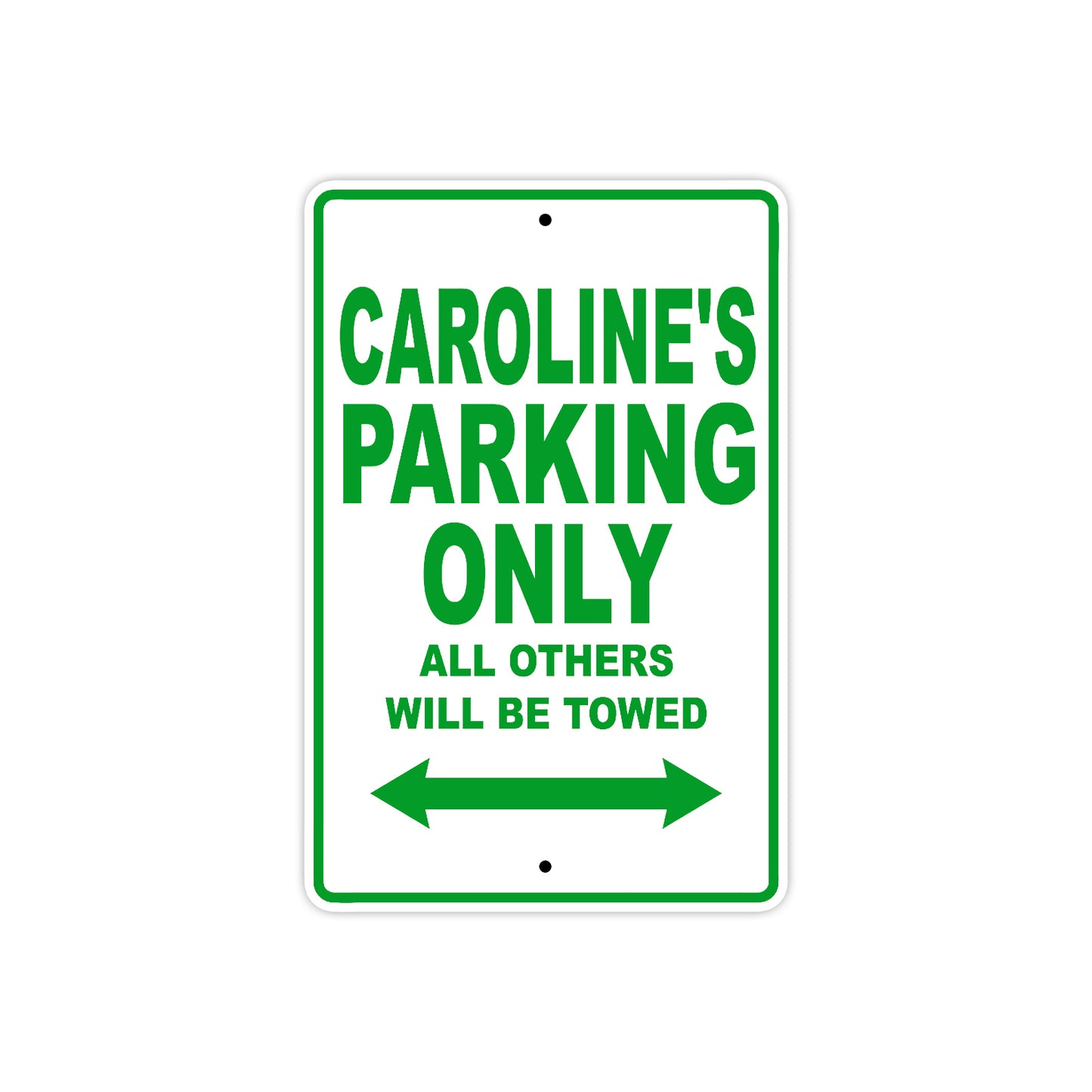 Caroline's Name Parking Only All Others Will Be Towed Aluminum Metal Sign