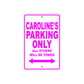 Caroline's Name Parking Only All Others Will Be Towed Aluminum Metal Sign